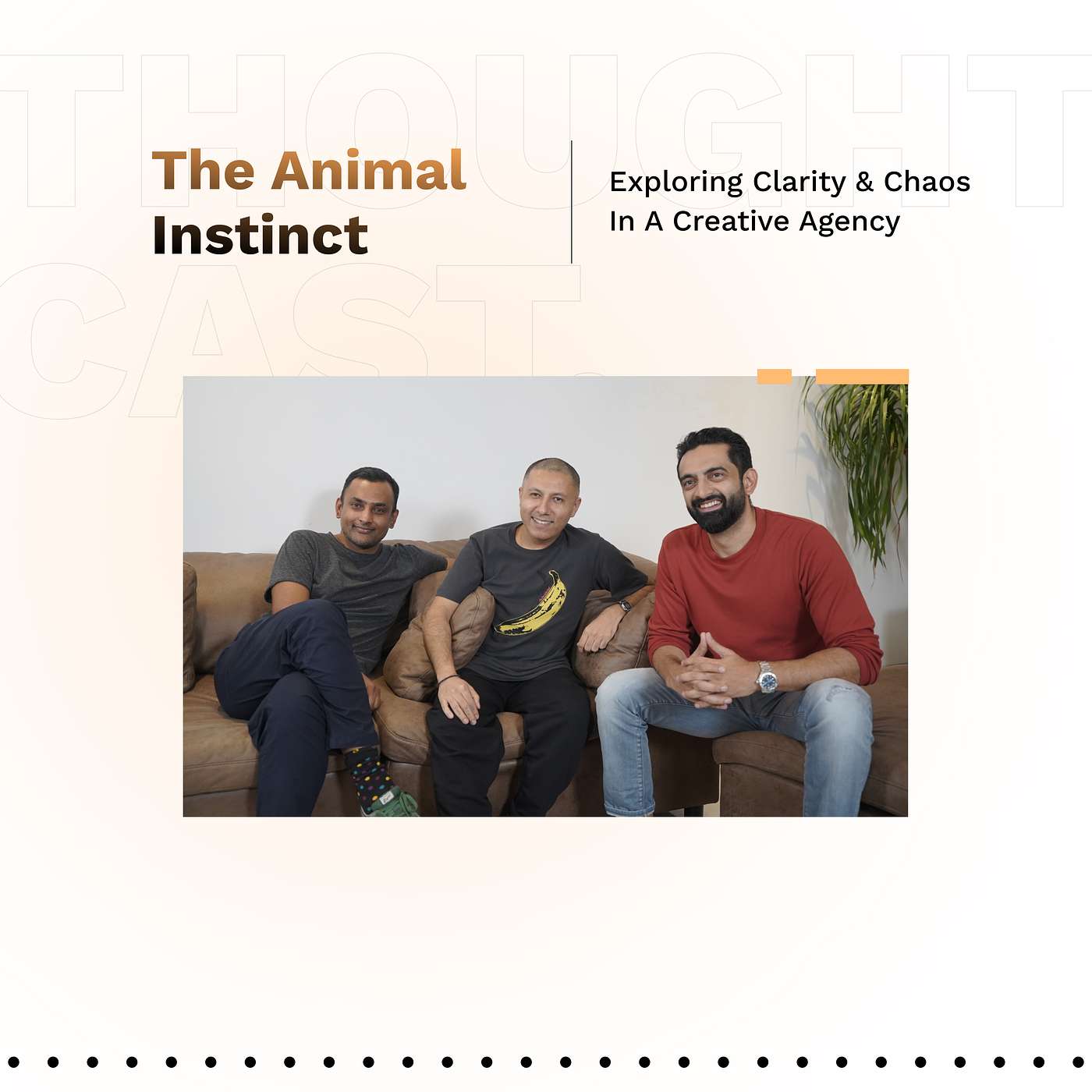 Thoughtcast - The Animal Instinct - Exploring Clarity & Chaos In A Creative Agency (Pt 1)