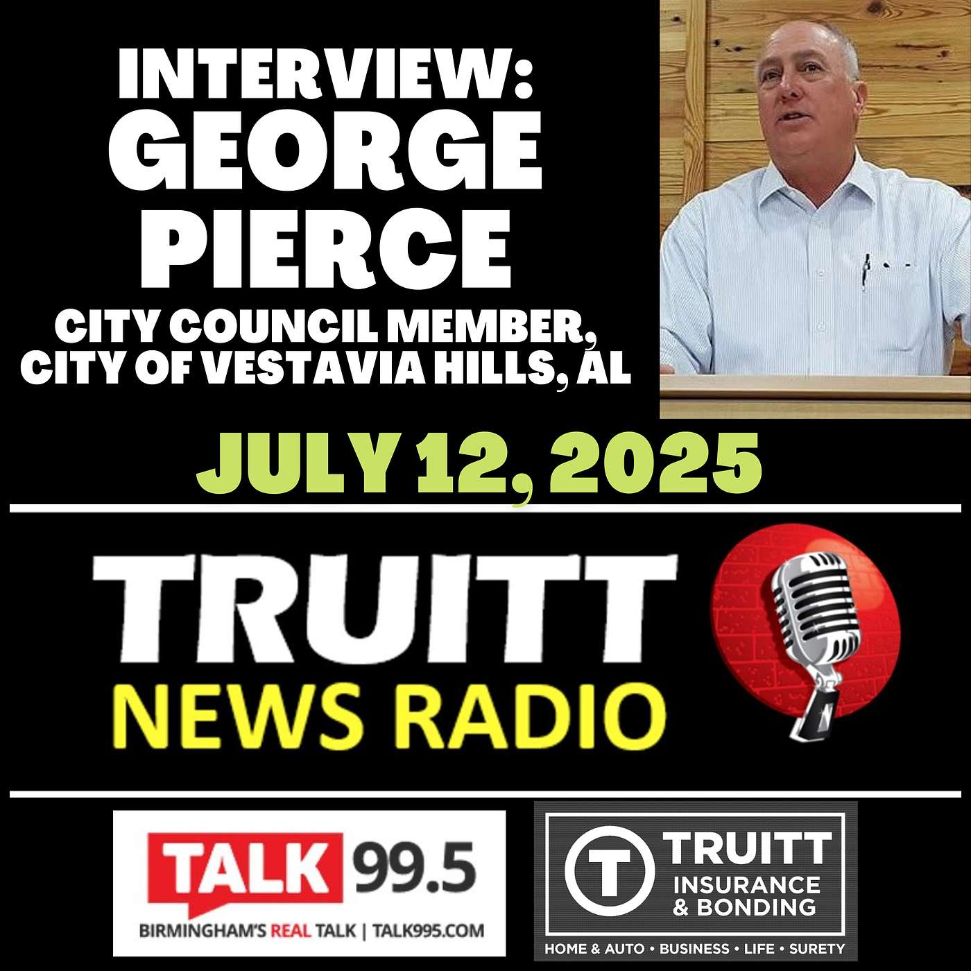 INTERVIEW: George Pierce (City Council Member, City of Vestavia Hills) from our July 12, 2025 TRUITT NEWS RADIO SHOW