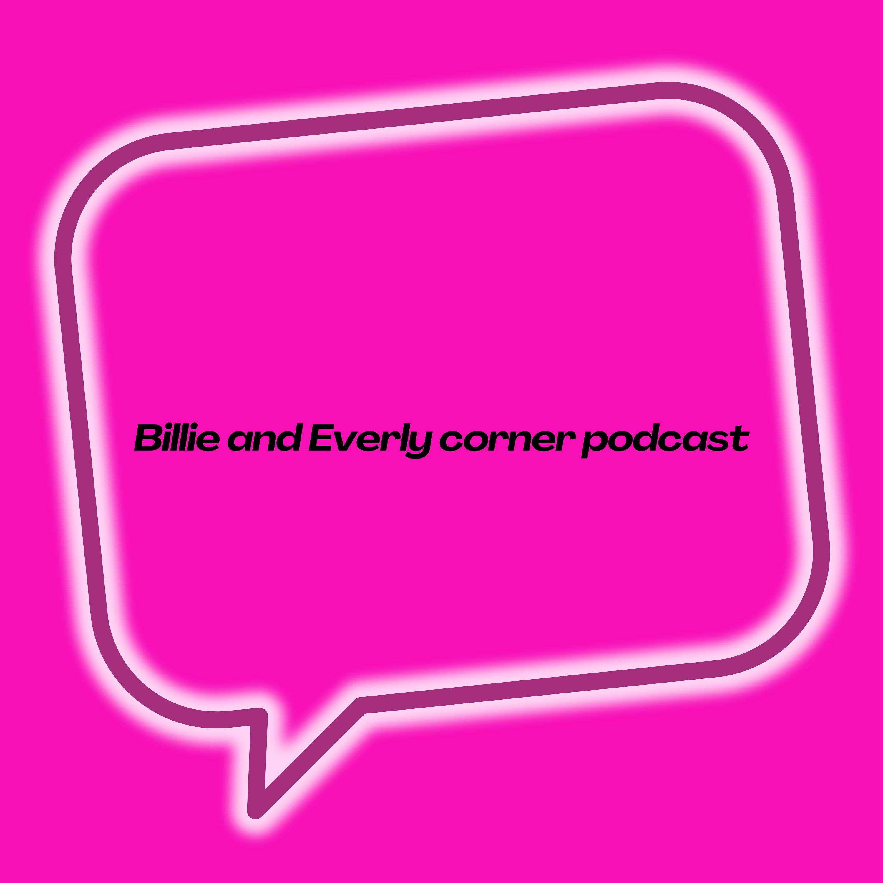 Billie and Everly corner podcast's Podcast