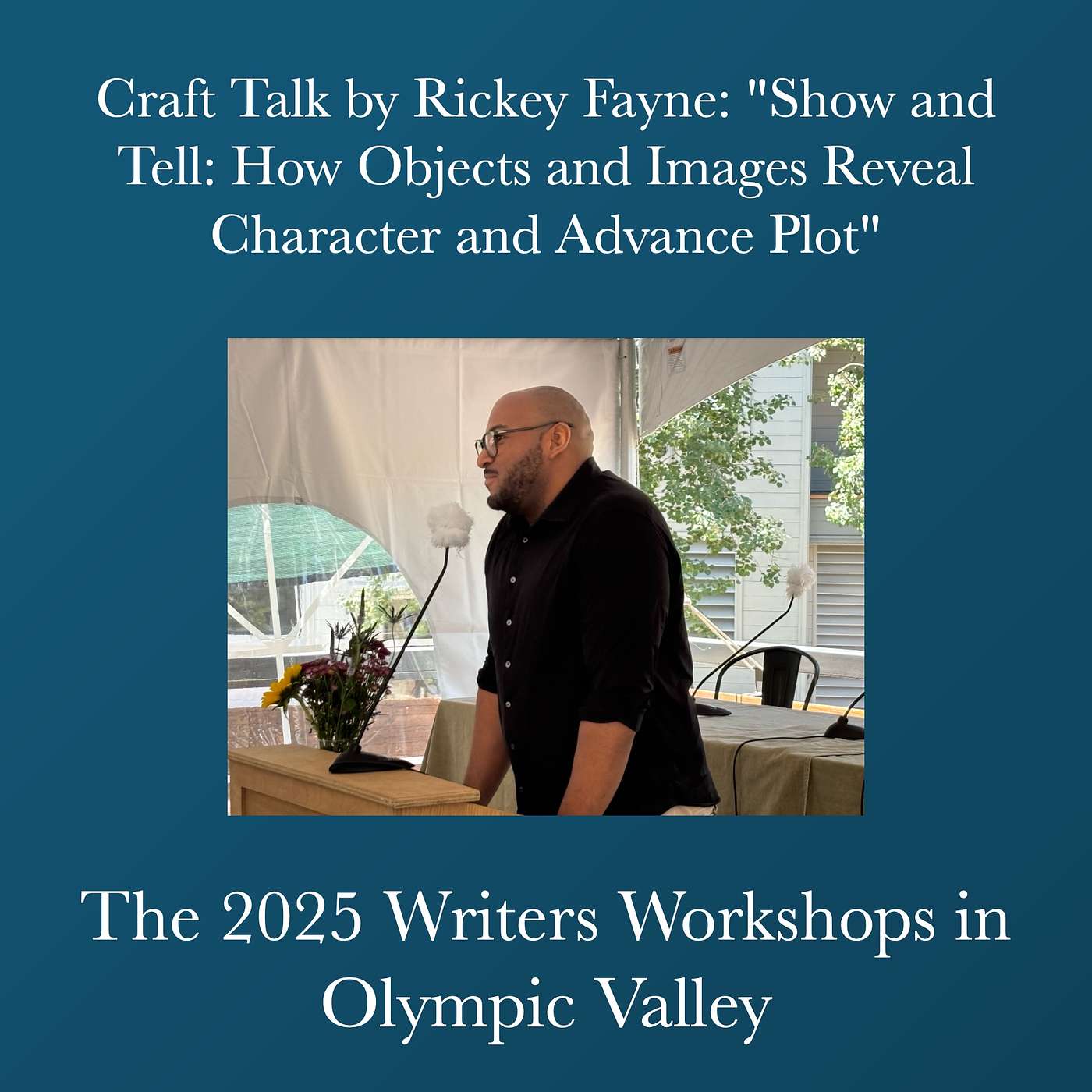 Writers Workshops 2025 - Craft Talk by Rickey Fayne: "Show and Tell: How Objects and Images Reveal Character and Advance Plot" episode artwork