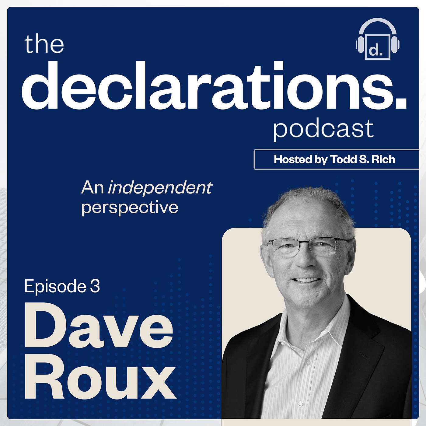 Dave Roux, Co-Founder & Chairman of BayPine and formerly of Silver Lake and Host Todd S. Rich, Co-Founder and Partner of Declaration Partners