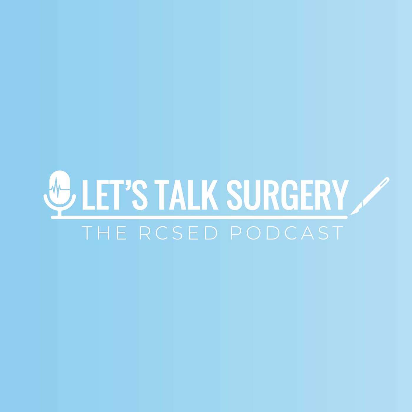 Let\'s Talk Surgery: The RCSEd Podcast