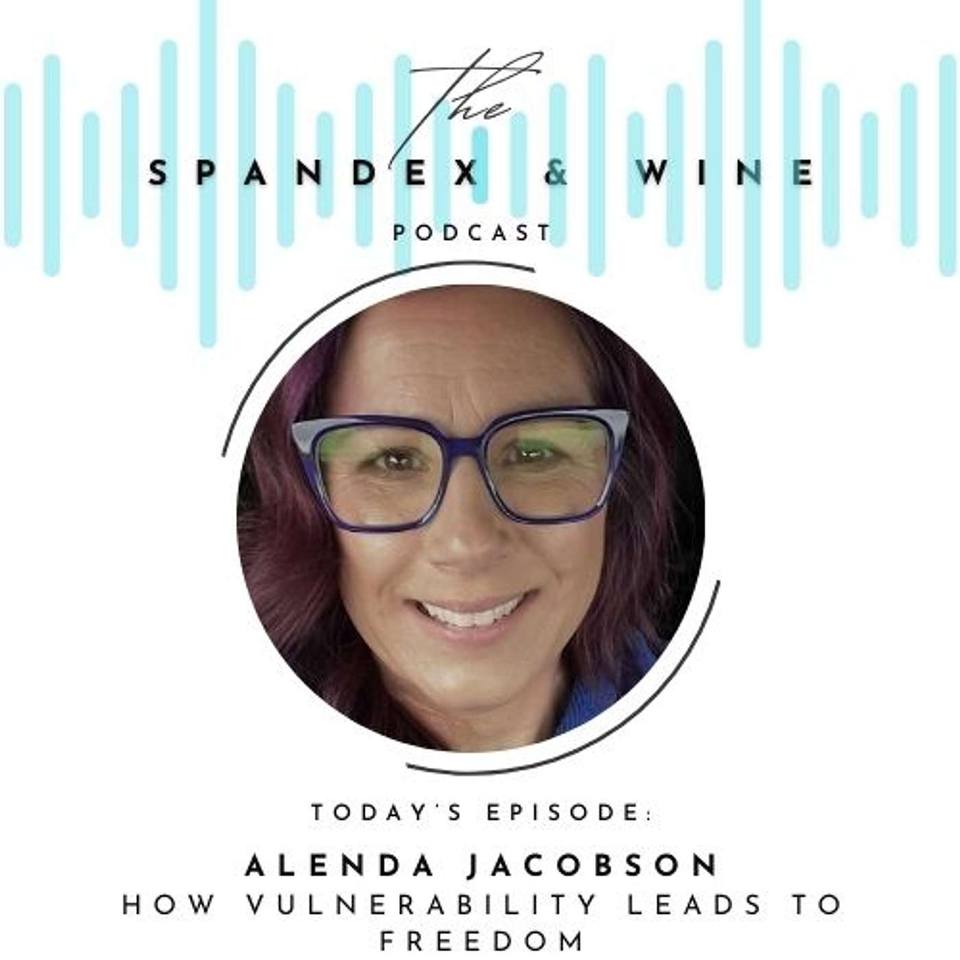How Vulnerability Leads to Freedom w/ Alenda Jacobson