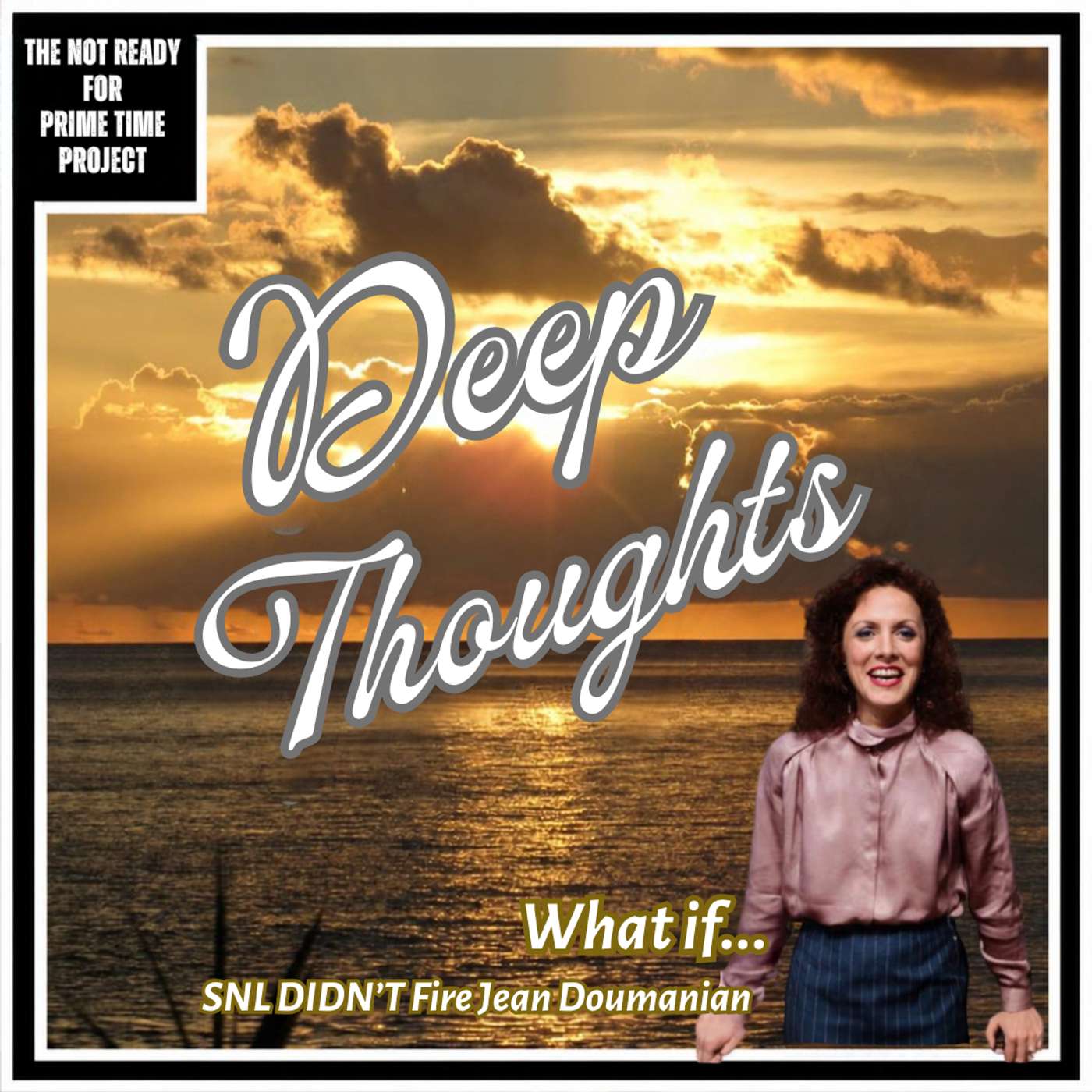 Deep Thoughts: What If Saturday Night Live Didn't Fire Jean Doumanian? episode artwork