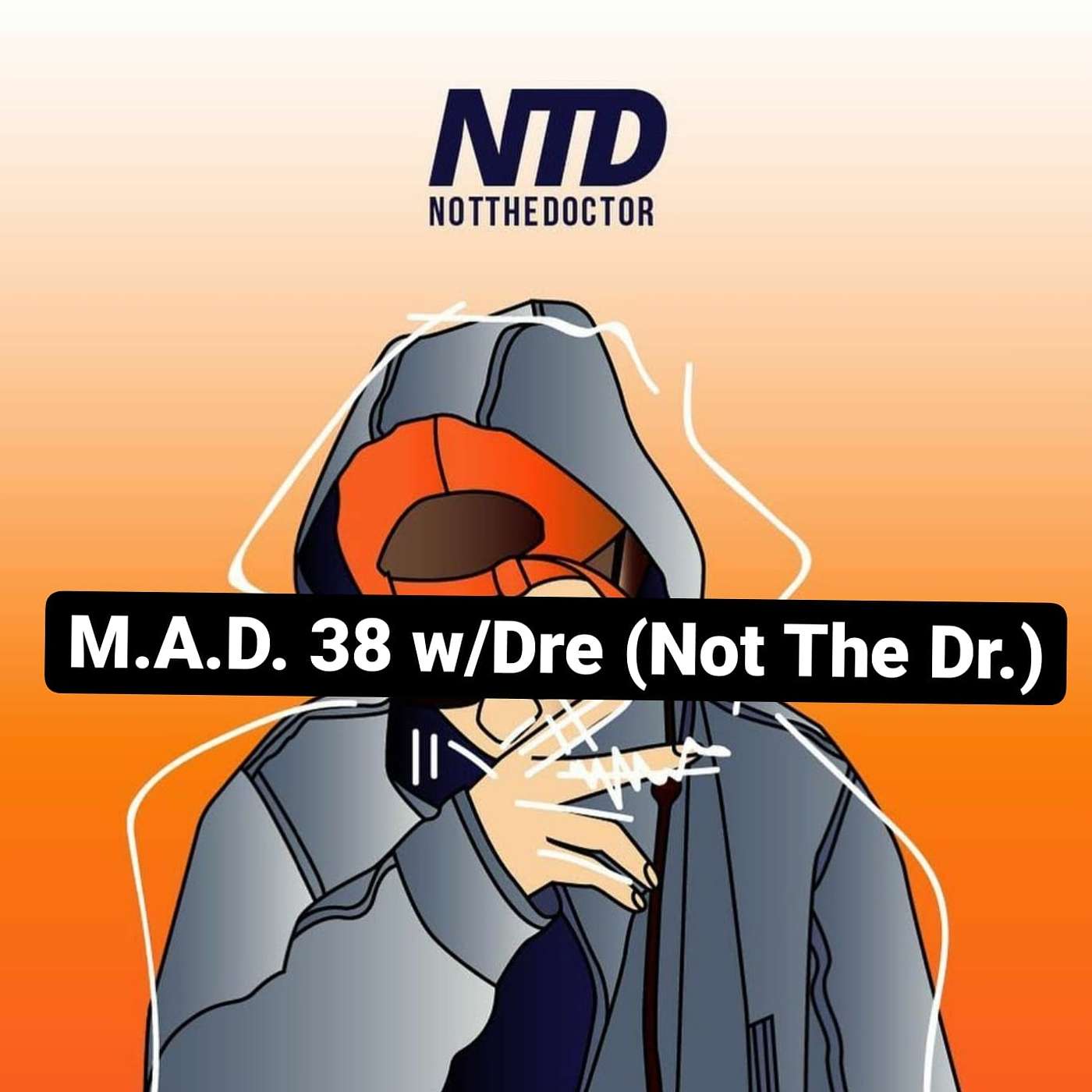M.A.D. 38 w/Dre (Not The Dr.)