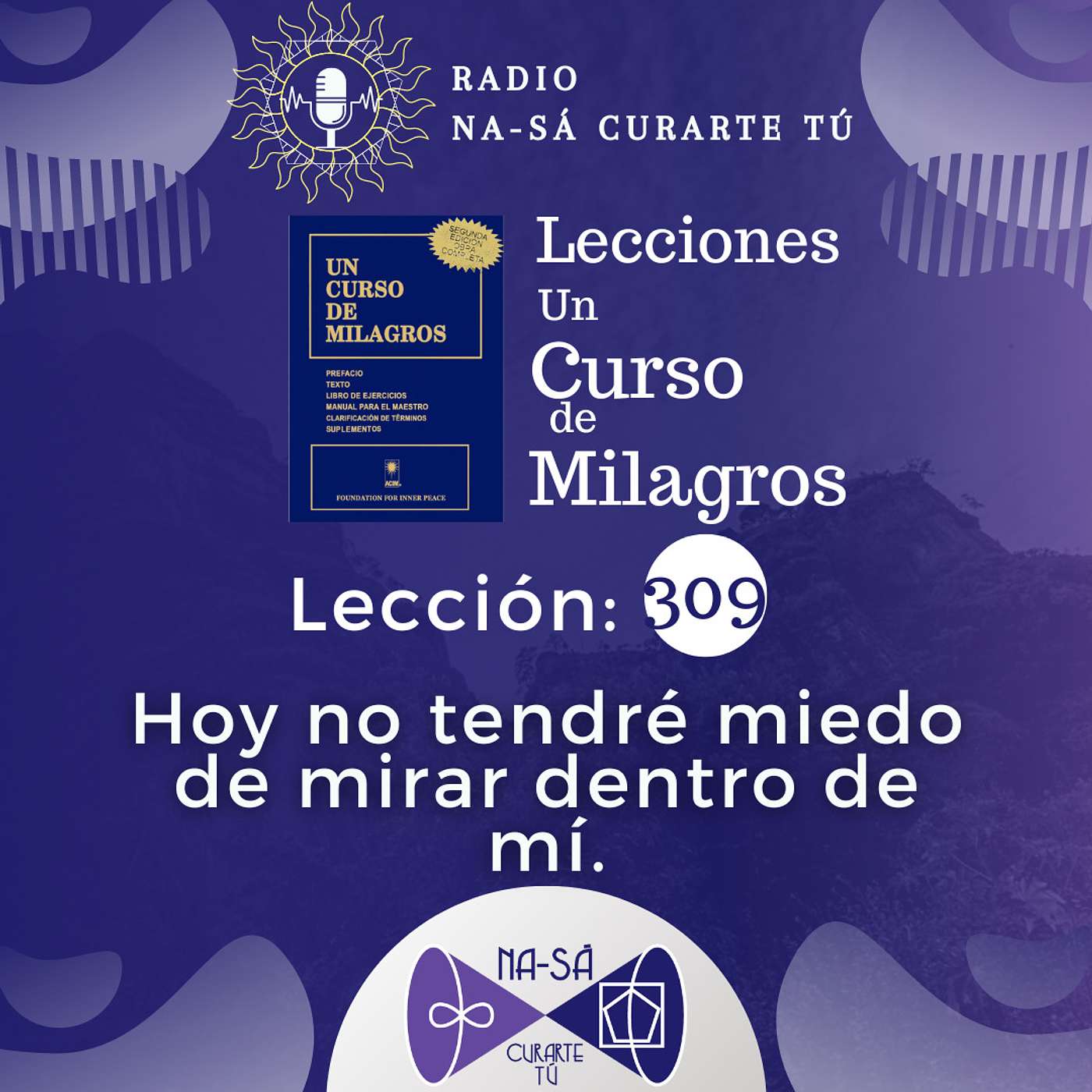 Lección 309 - UCDM - Hoy no tendré miedo de mirar dentro de mí. episode artwork