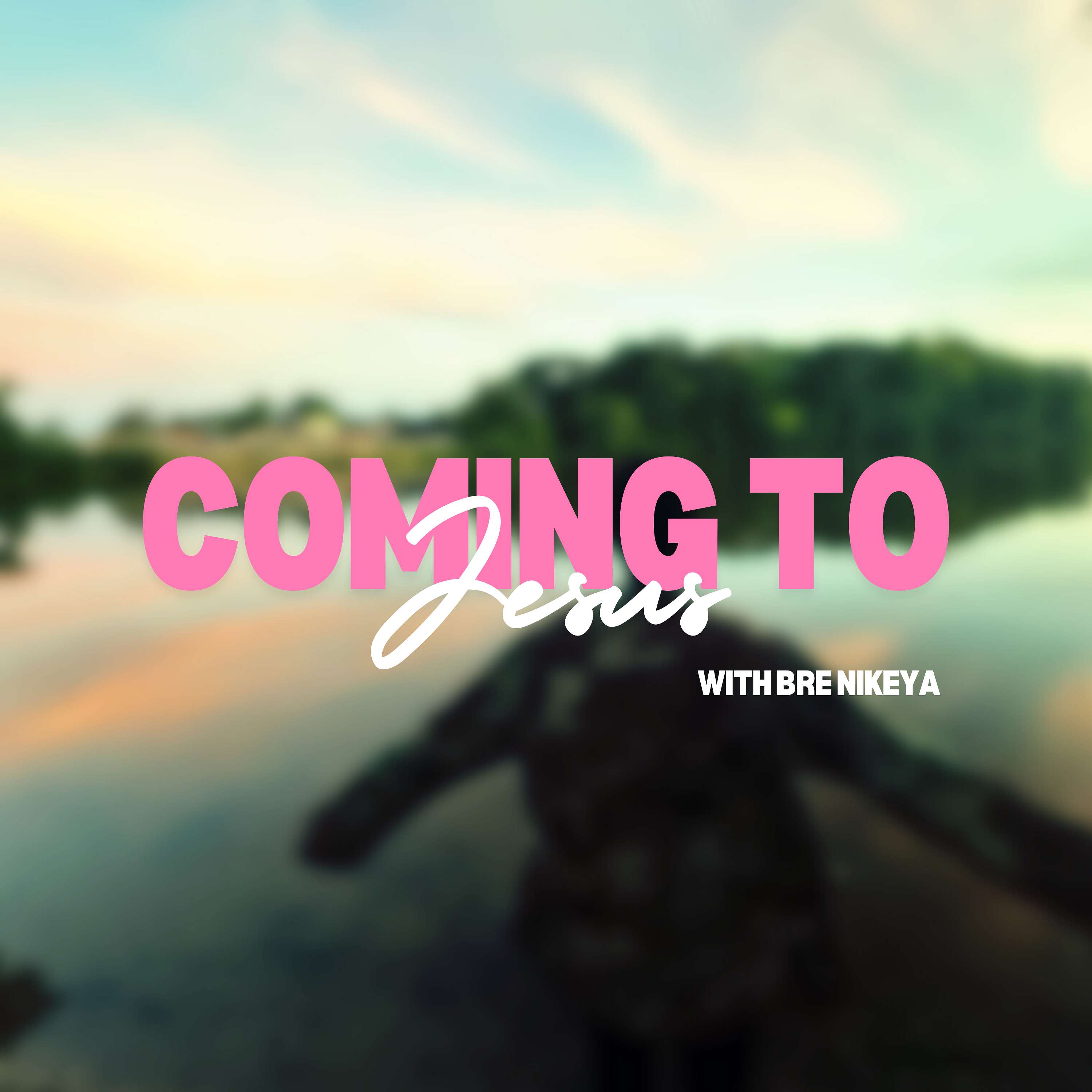 Coming To Jesus