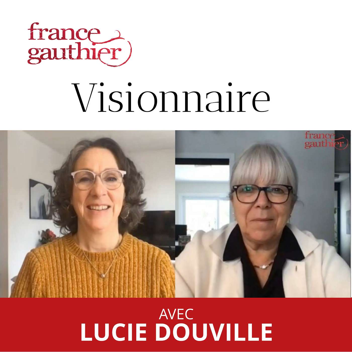 Visionnaire, un podcast de France Gauthier