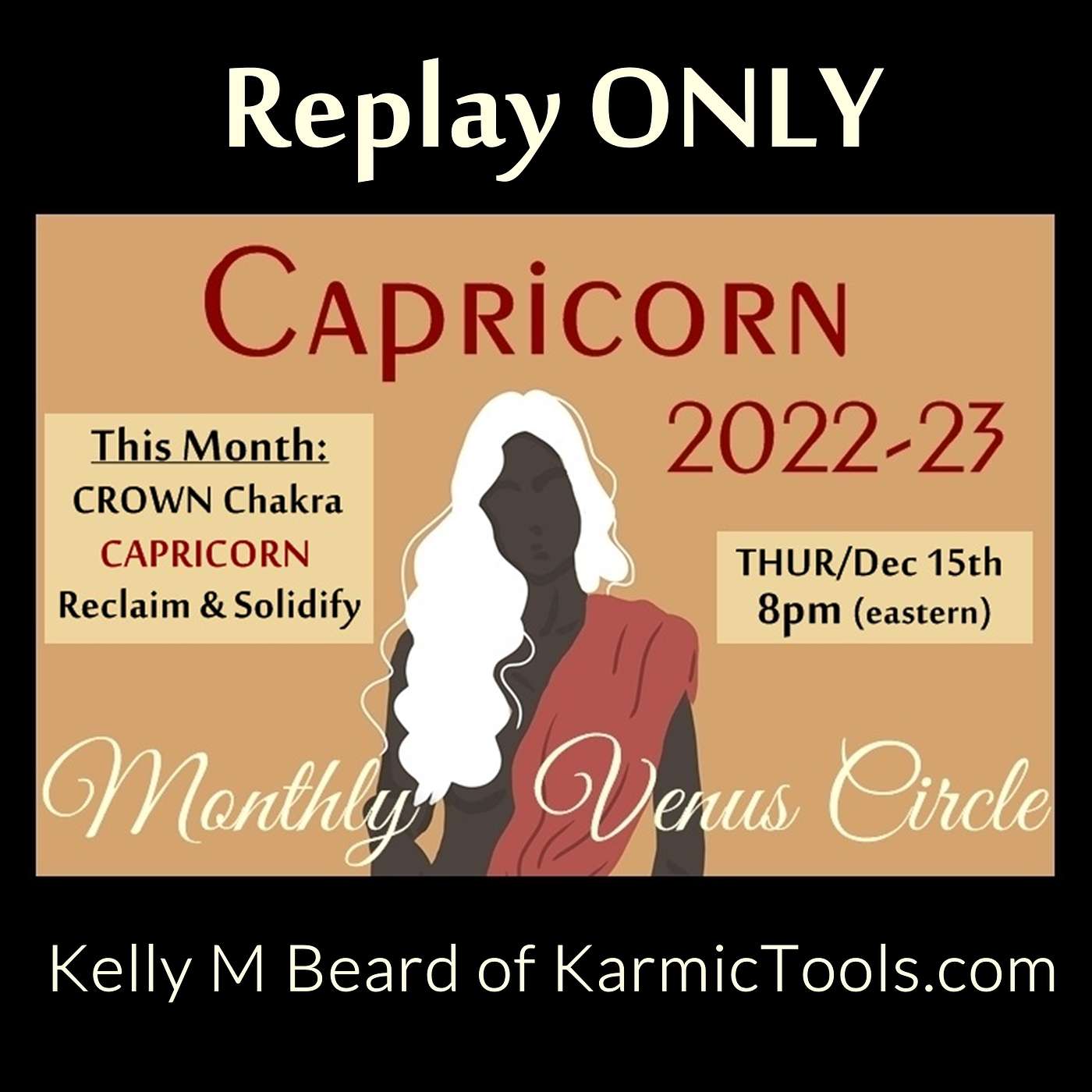 DEC 2022 ~ CAPRICORN/Crown/Reclamation ~ Venus Circle REPLAY