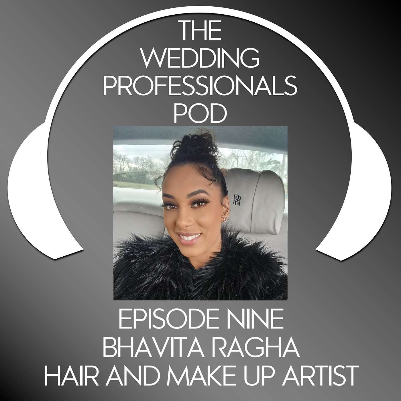 The Wedding Professional's Podcast Episode Ten - Bhavita Ragha. Make Up and Hair Artist