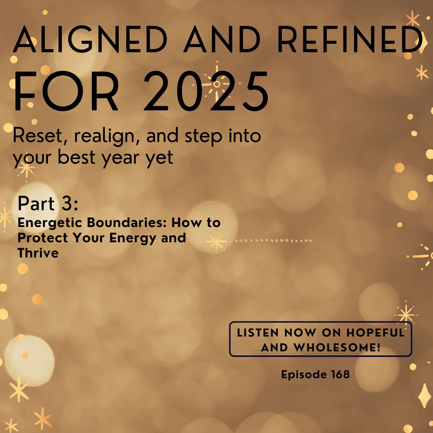 Energetic Boundaries: How to Protect Your Energy and Thrive - Aligned and Refined in 2025 Pt 3