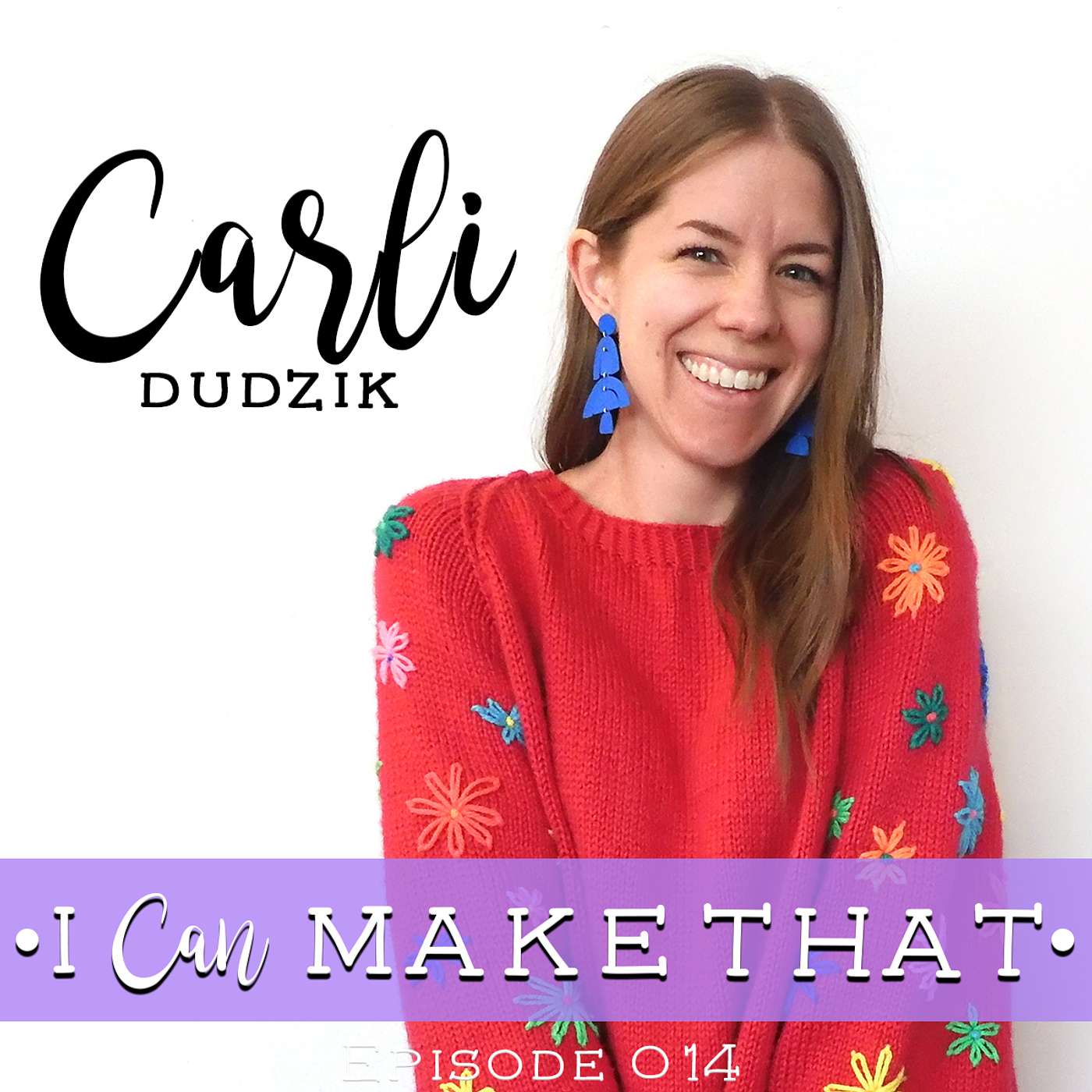 I Can Make That: Conversations with Creatives