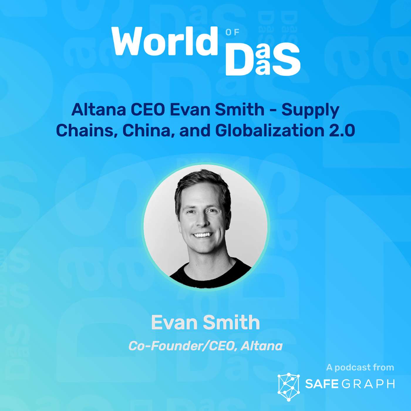 Altana CEO Evan Smith - Supply Chains, China, and Globalization 2.0