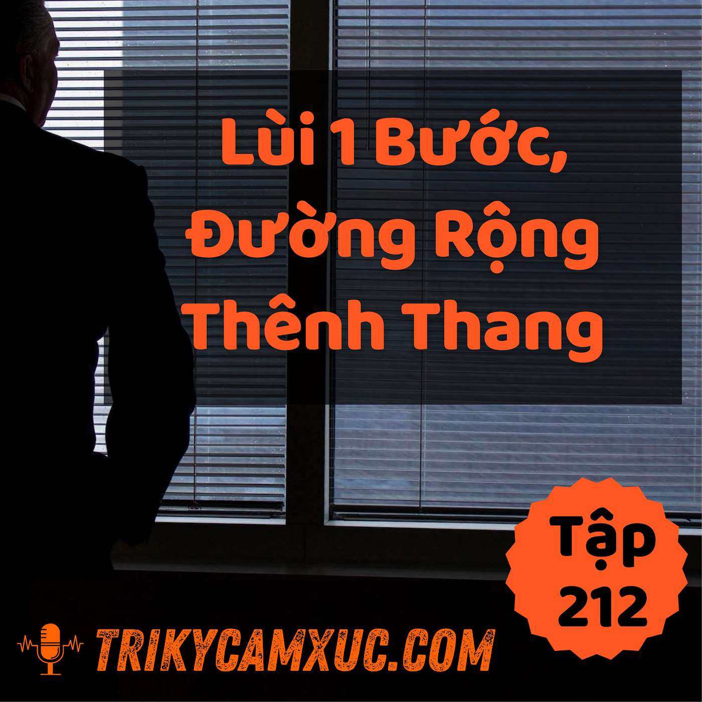 Lùi 1 Bước, Đường Rộng Thênh Thang - Tri kỷ cảm xúc #212