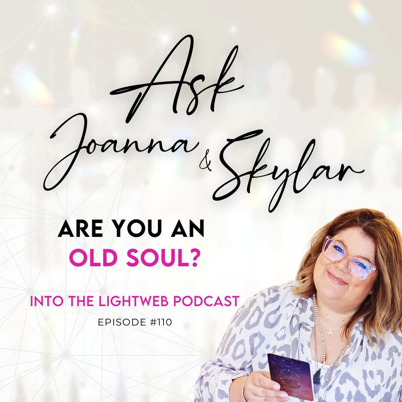 Into the LightWeb Podcast ✨ Episode 110  - Are You an Old Soul?