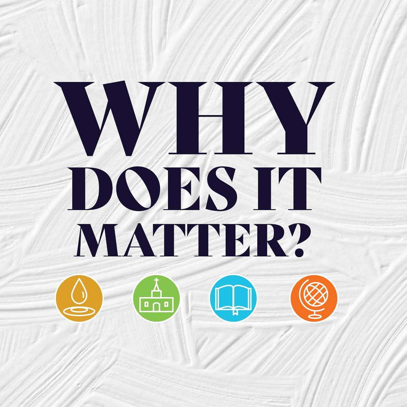 Why Does It Matter? Part 1 - Baptism