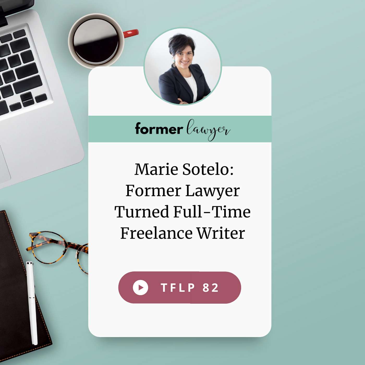 Marie Sotelo: Former Lawyer Turned Full-Time Freelance Writer