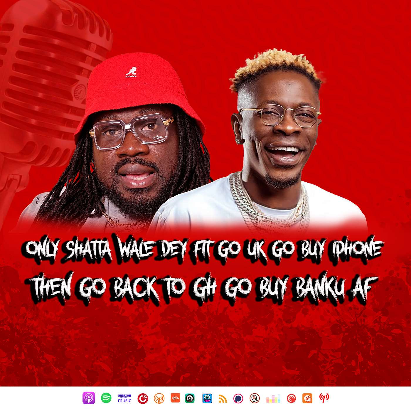 ONLY SHATTAWALE DEY FIT GO UK GO BUY IPHONE THEN GO BACK TO GH GO BUY BANKU AF1
