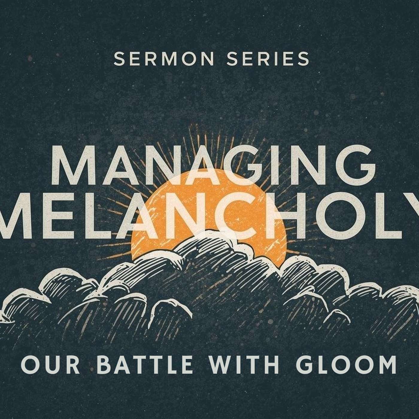 Our Battle with Melancholy (Depression)