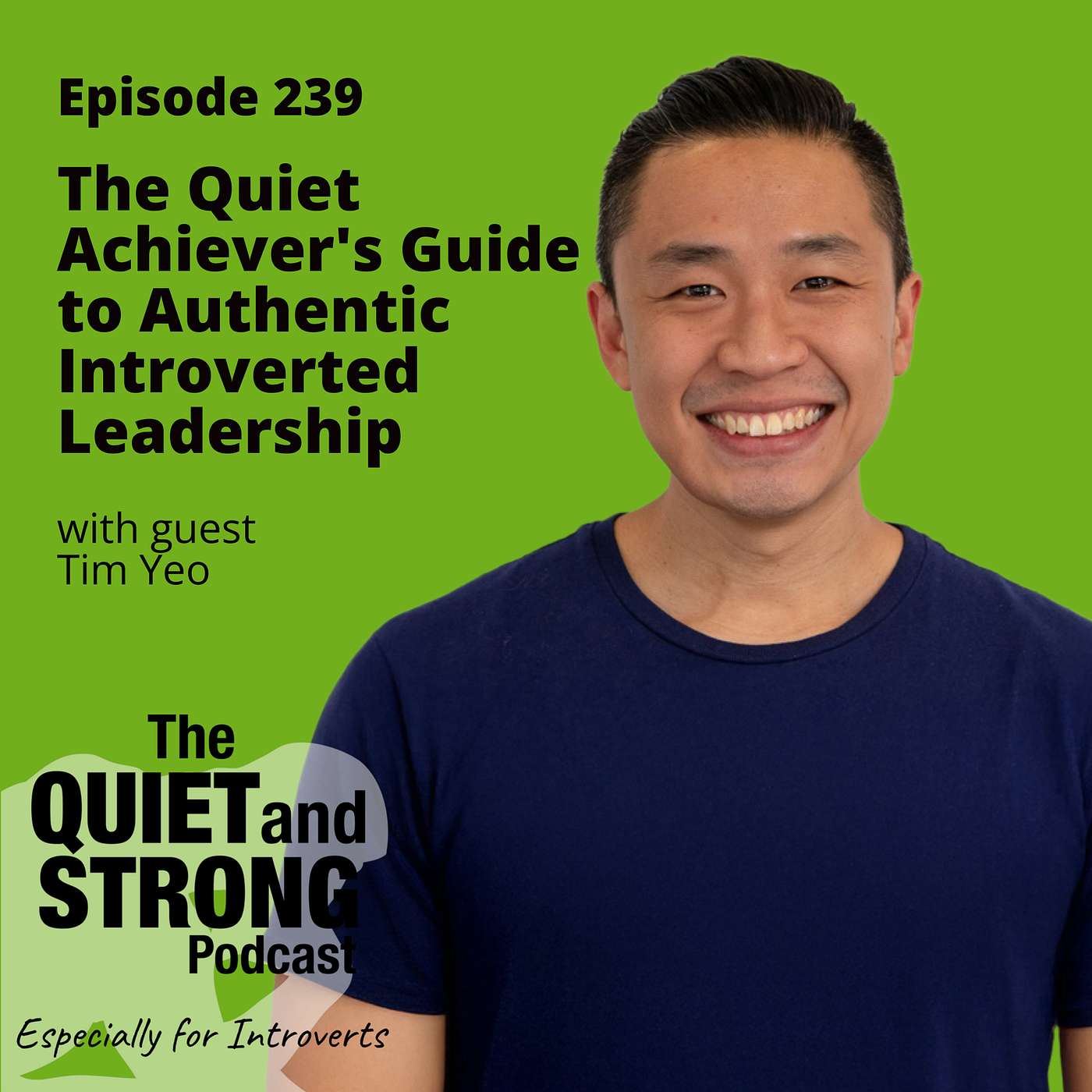 Ep 239 - The Quiet Achiever's Guide to Authentic Introverted Leadership with Tim Yeo