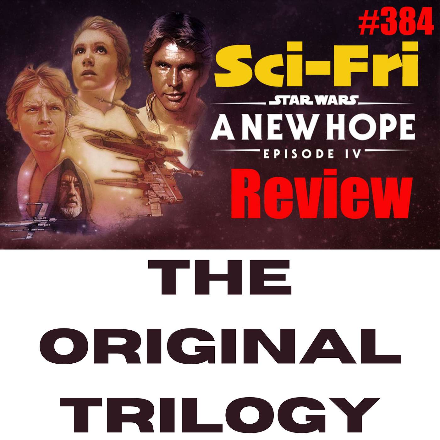 Sci-Fri #384 STAR WARS EPISODE lV: A New Hope REVIEW