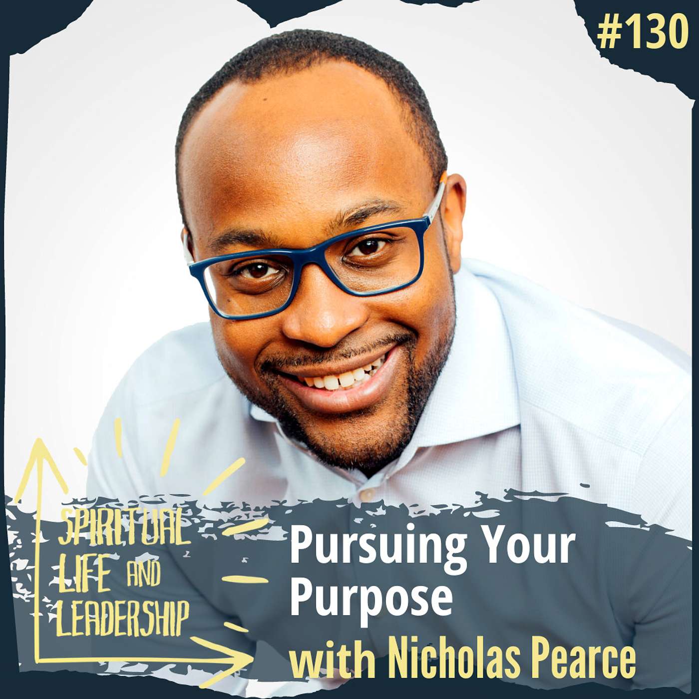 130. Pursuing Your Purpose, with Nicholas Pearce, author of The Purpose Path episode artwork