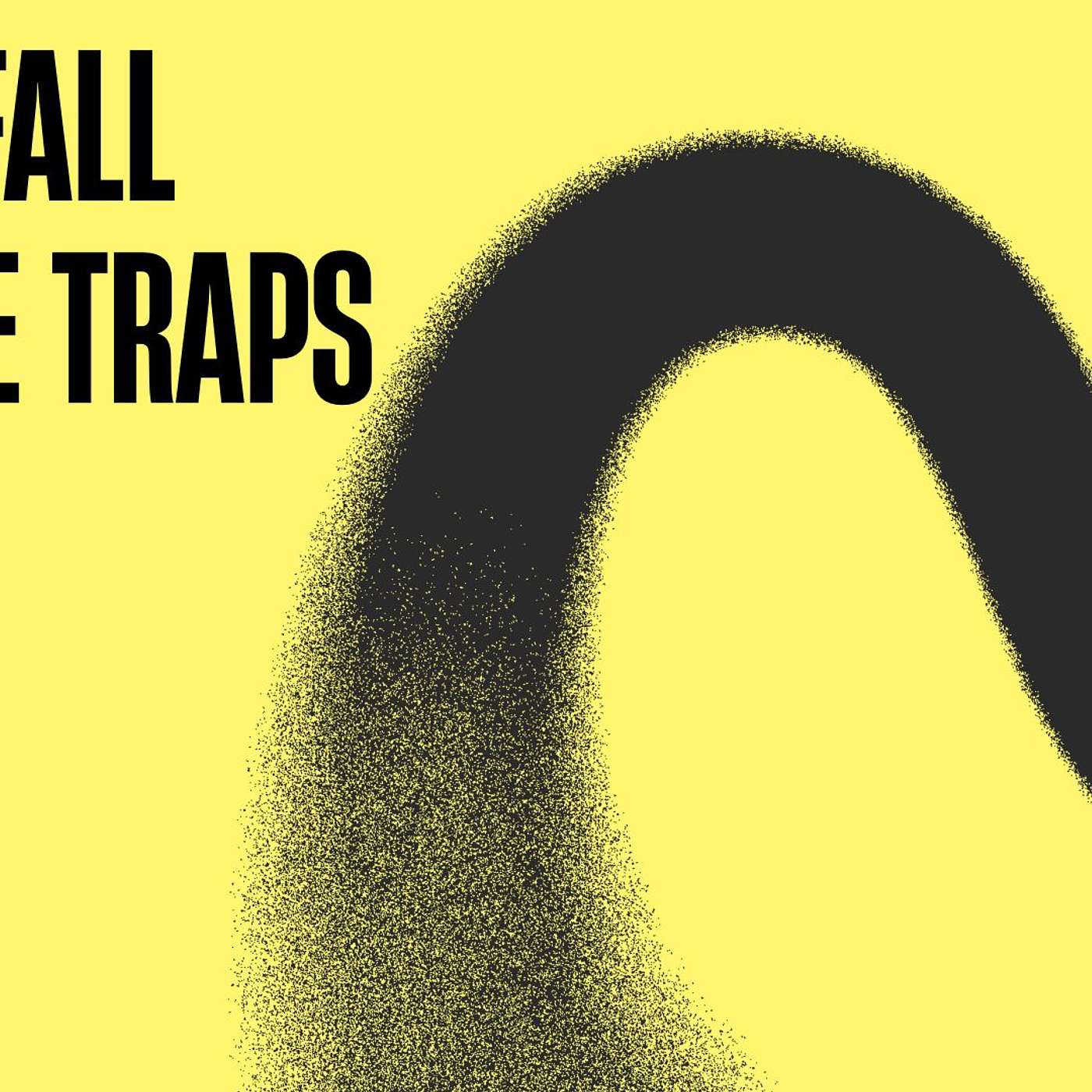 Don't Fall Into the Trap Don't Fall Into the Trap