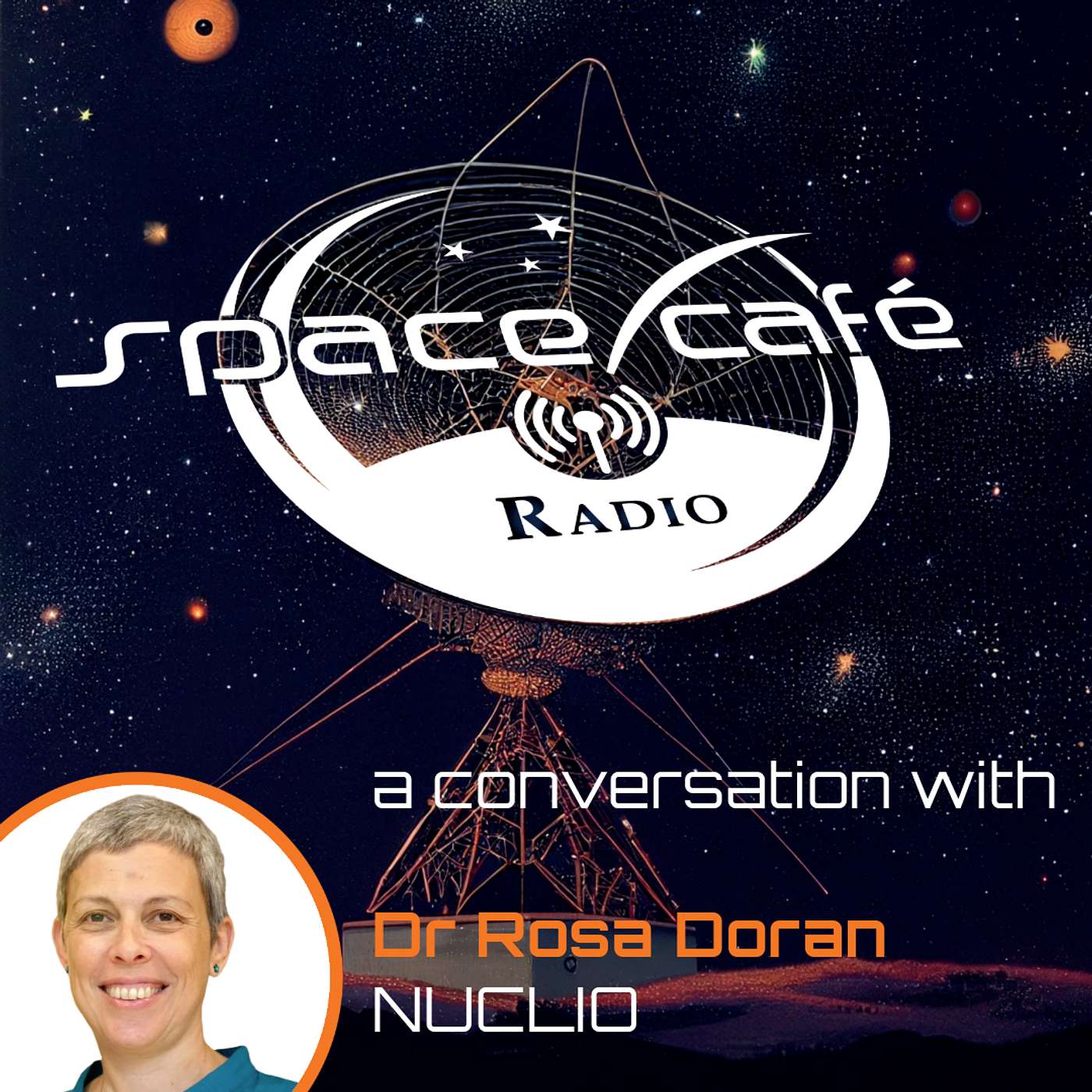 Space Cafe Radio - Dr Rosa Doran's Mission for Borderless and Inclusive Space Learning