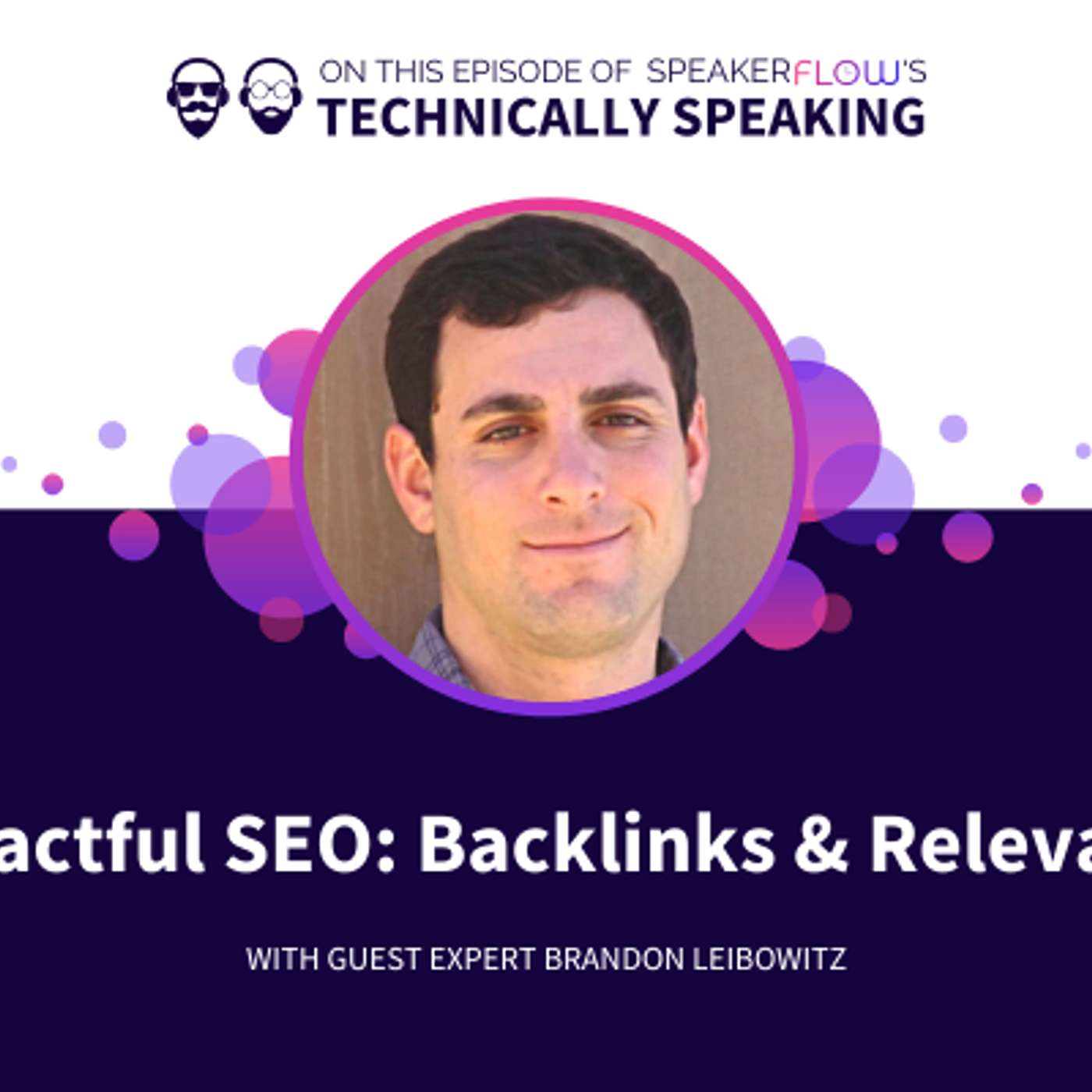 Impactful SEO Backlinks & Relevancy - Technically Speaking Podcast