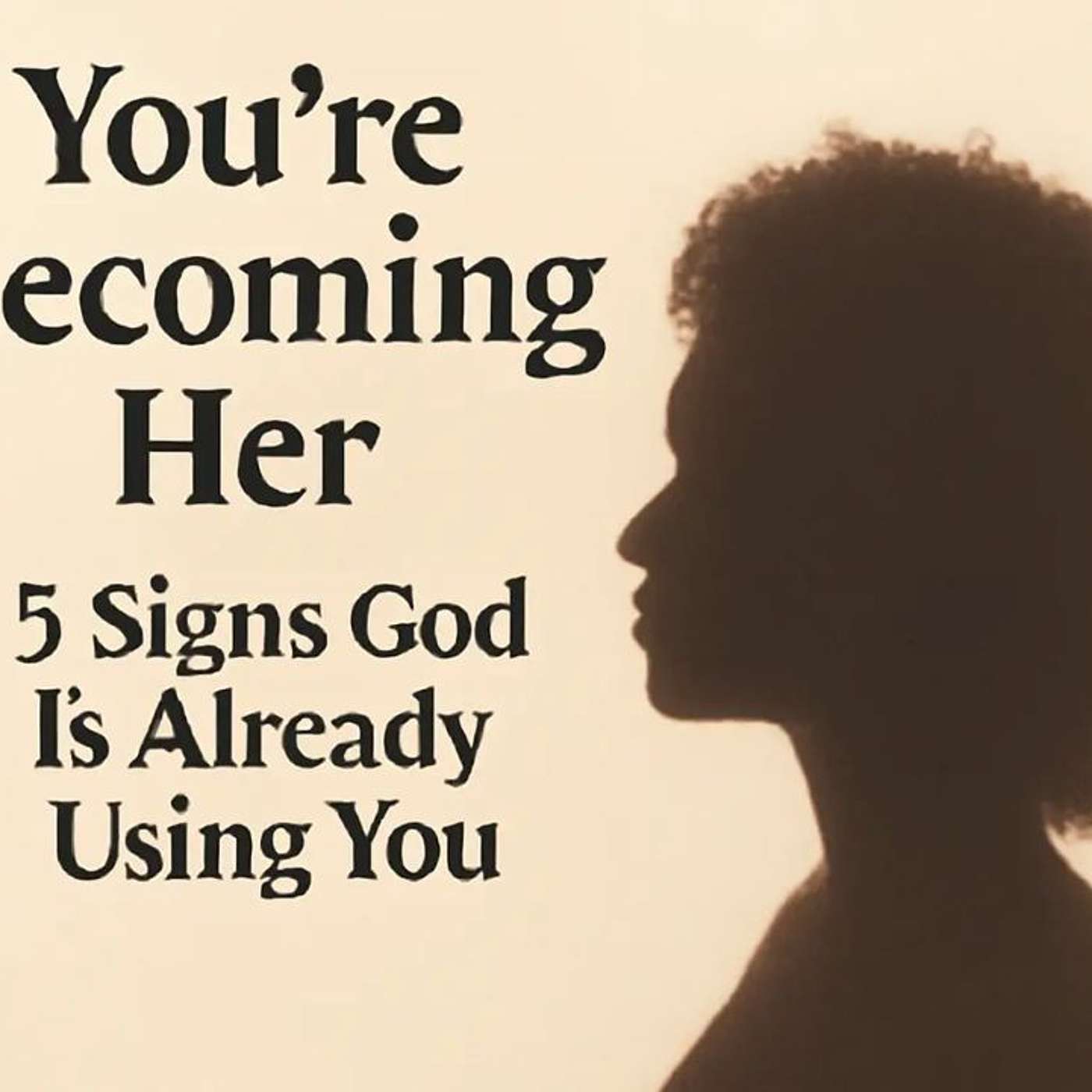 Sis, You’re Becoming Her: 5 Signs God Is Already Using You