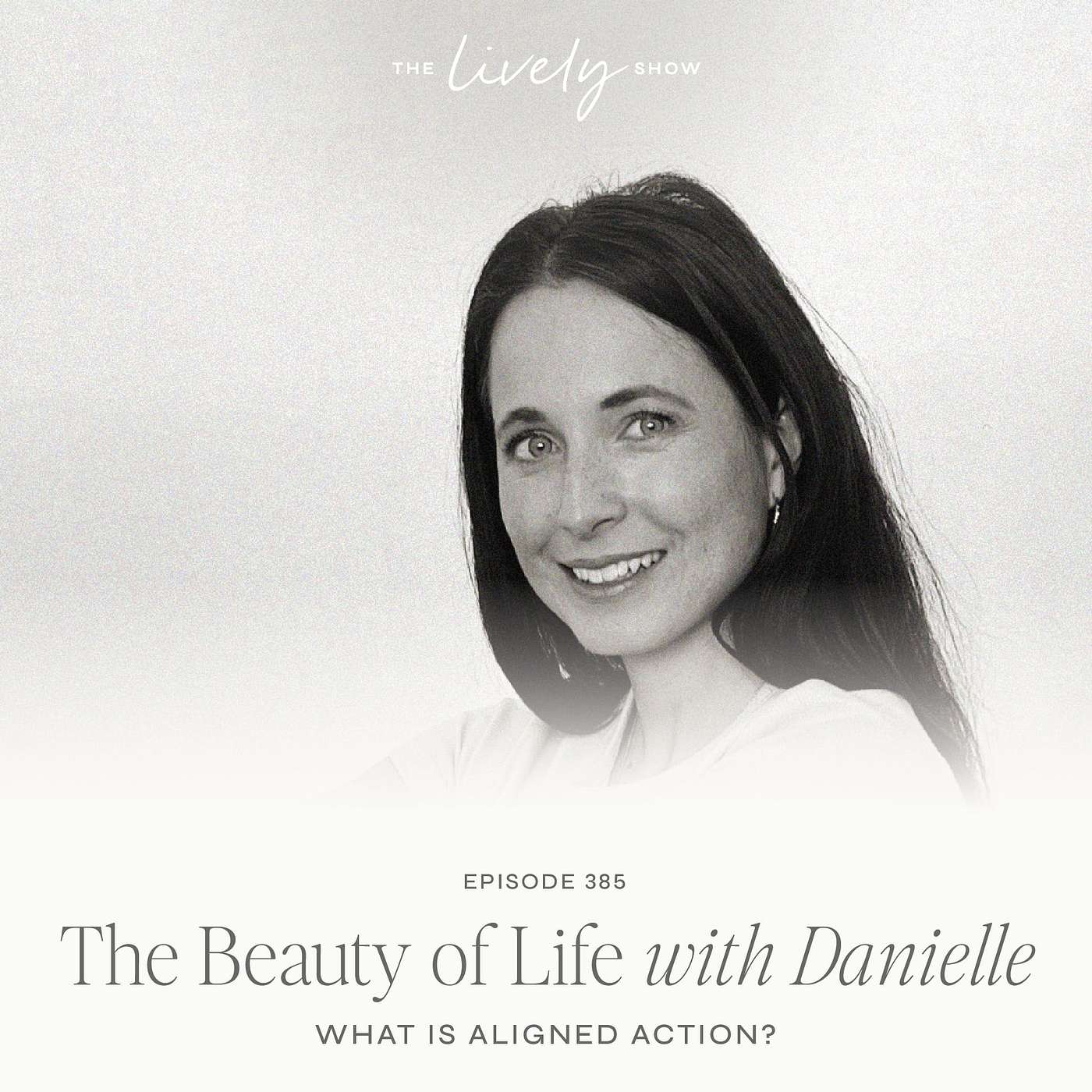 TLS 385 Beauty of Life w/Danielle: What is Aligned Action? episode artwork