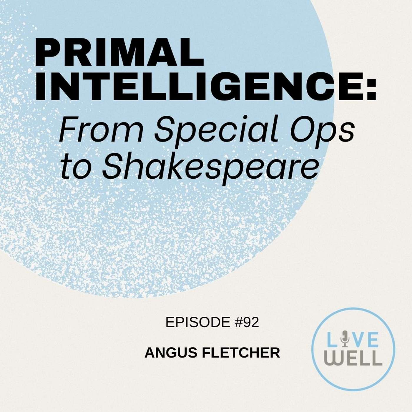 92: Primal Intelligence: From Special Ops to Shakespeare