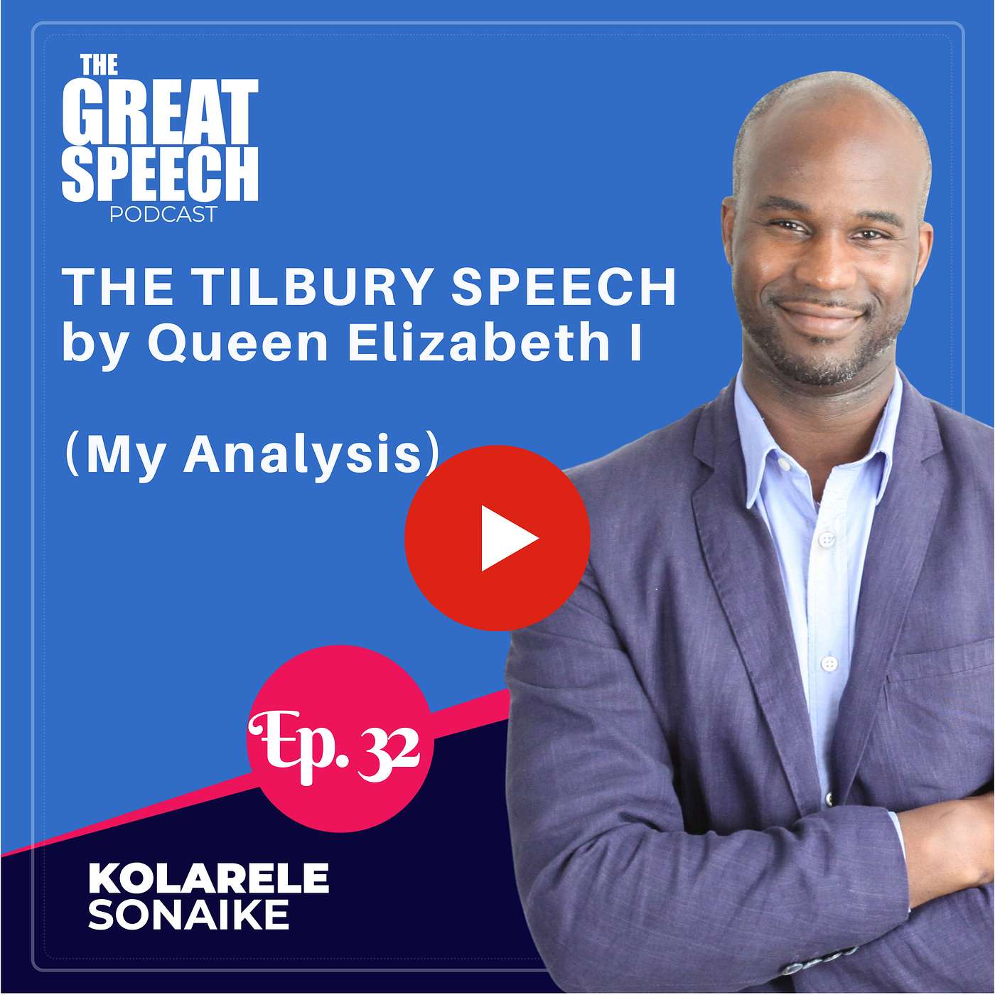 Ep 32: The Tilbury Speech by Queen Elizabeth I - great speech analysed