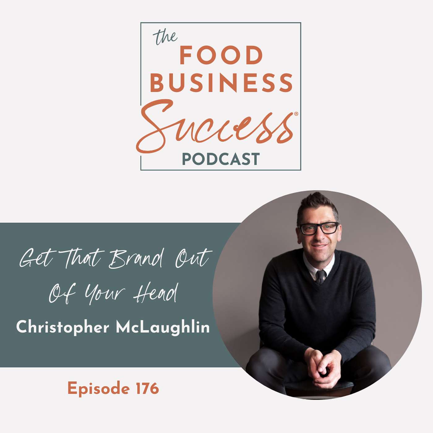 Ep #176 Get That Brand Out of Your Head with Christopher McLaughlin