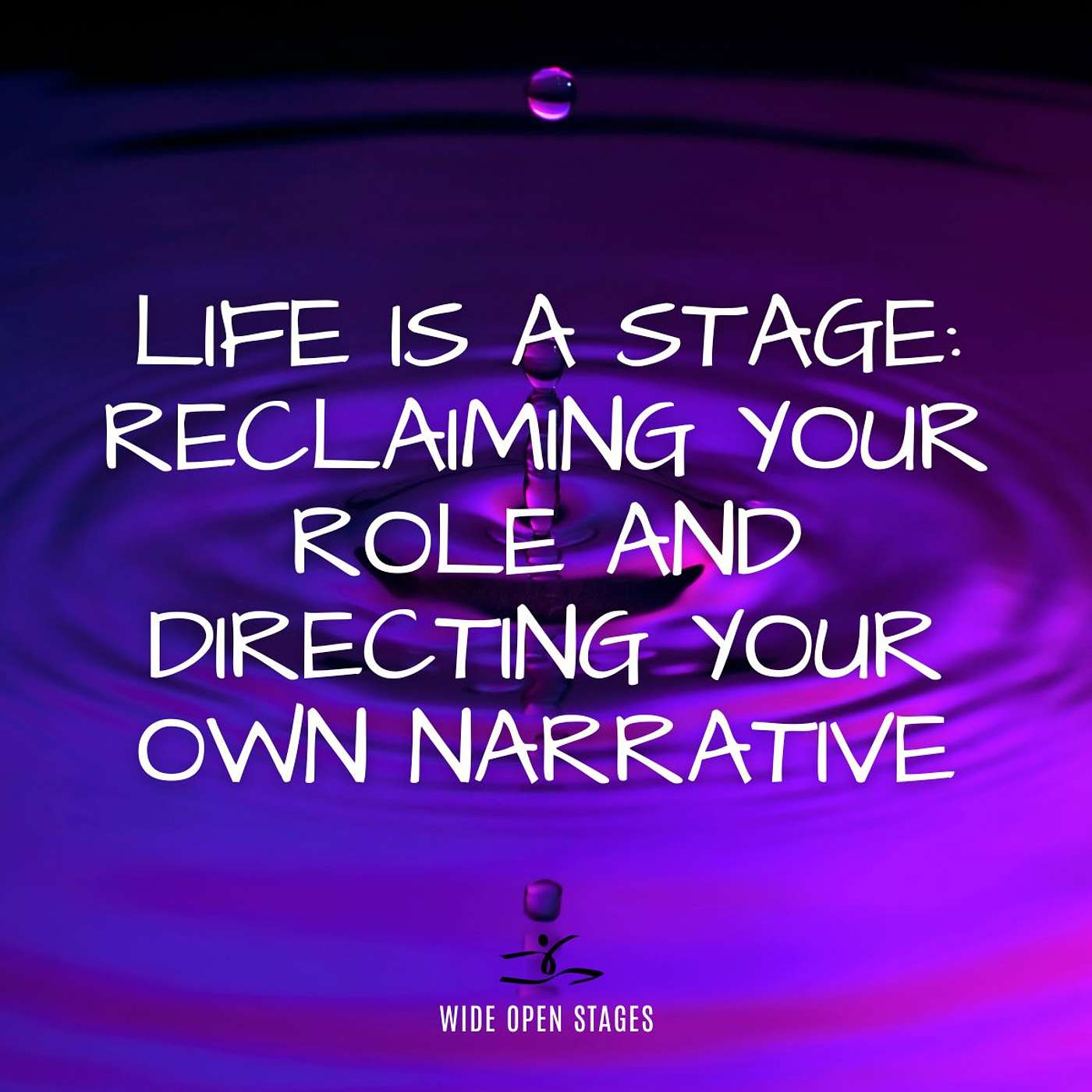 Life is a Stage: Reclaiming Your Role and Directing Your Own Narrative