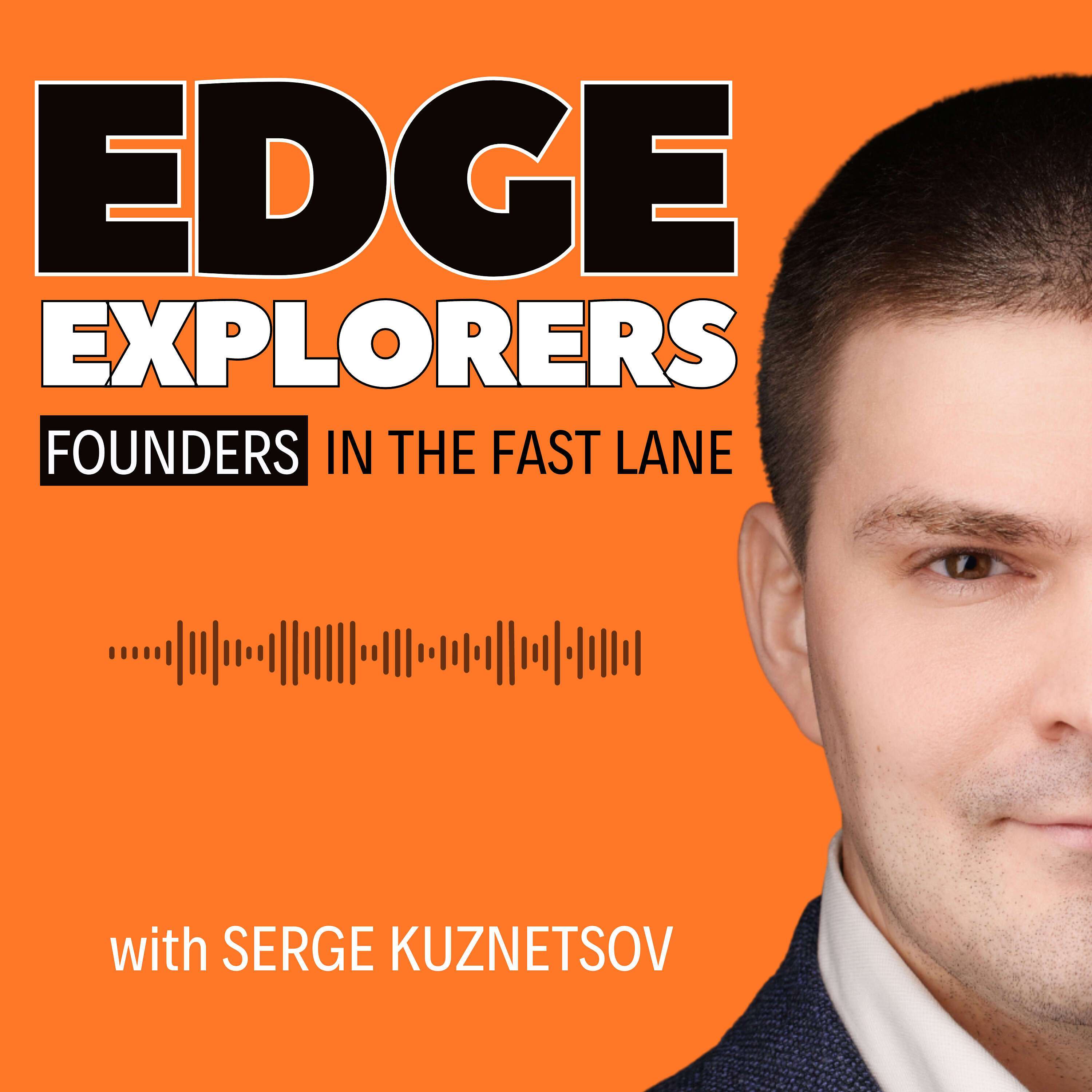 Edge Explorers: Founders in the Fast Lane podcast artwork