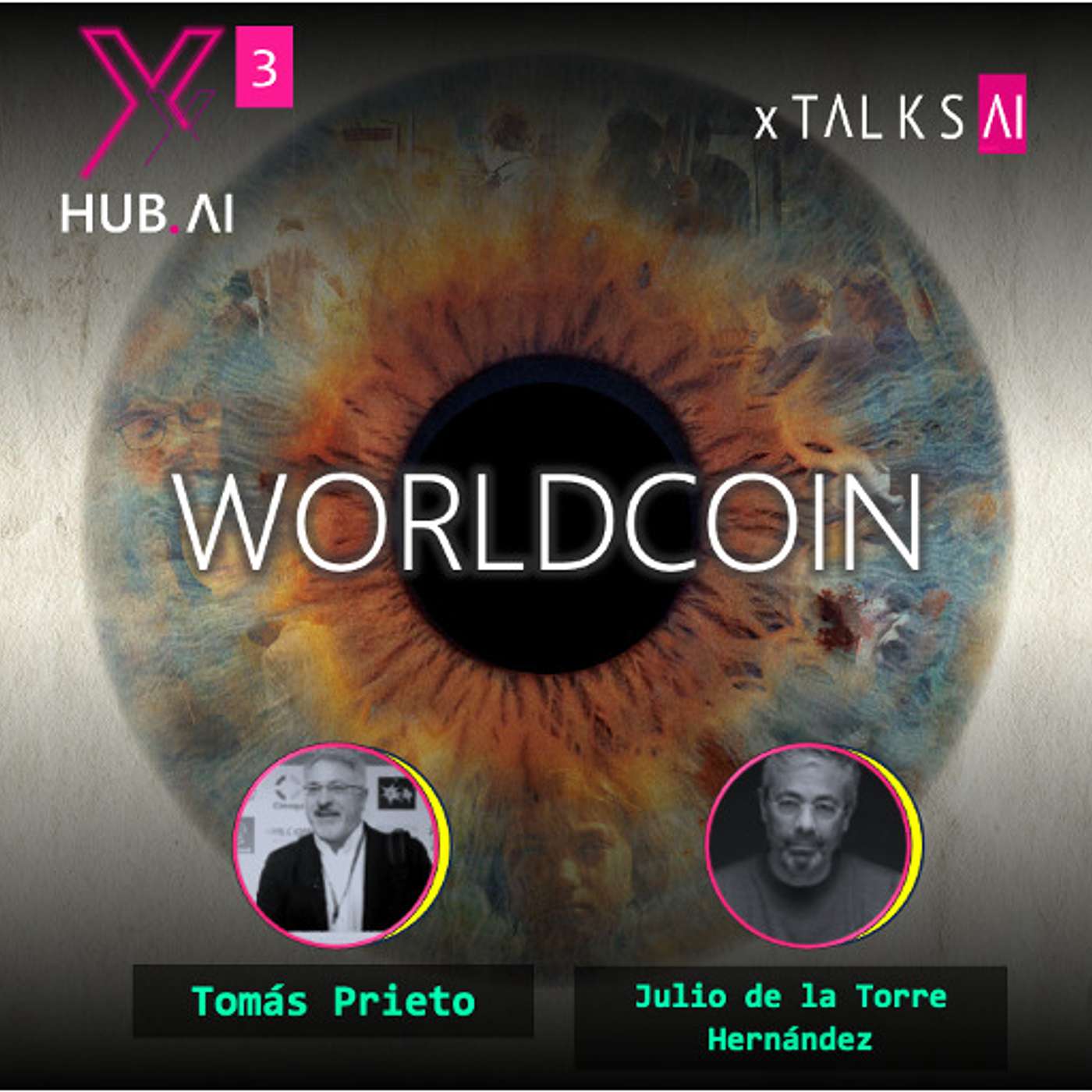 T3.E43. xTALKS.AI : WORLDCOIN Un nuevo sistema económico más humano | Tomás Prieto y Julian de la Torre Hernández