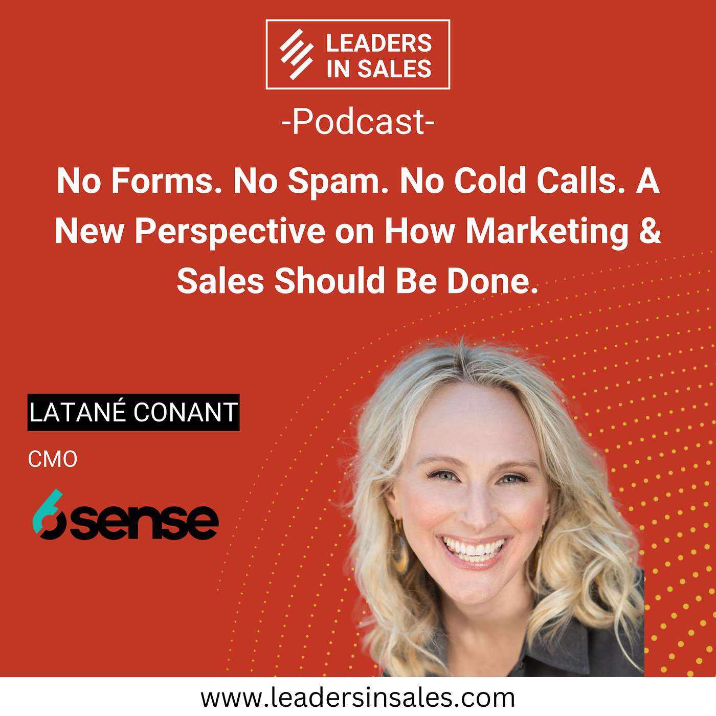 Ep 13 - Latané Conant - No forms. No spam. No cold calls. A new perspective on how marketing & sales should be done.