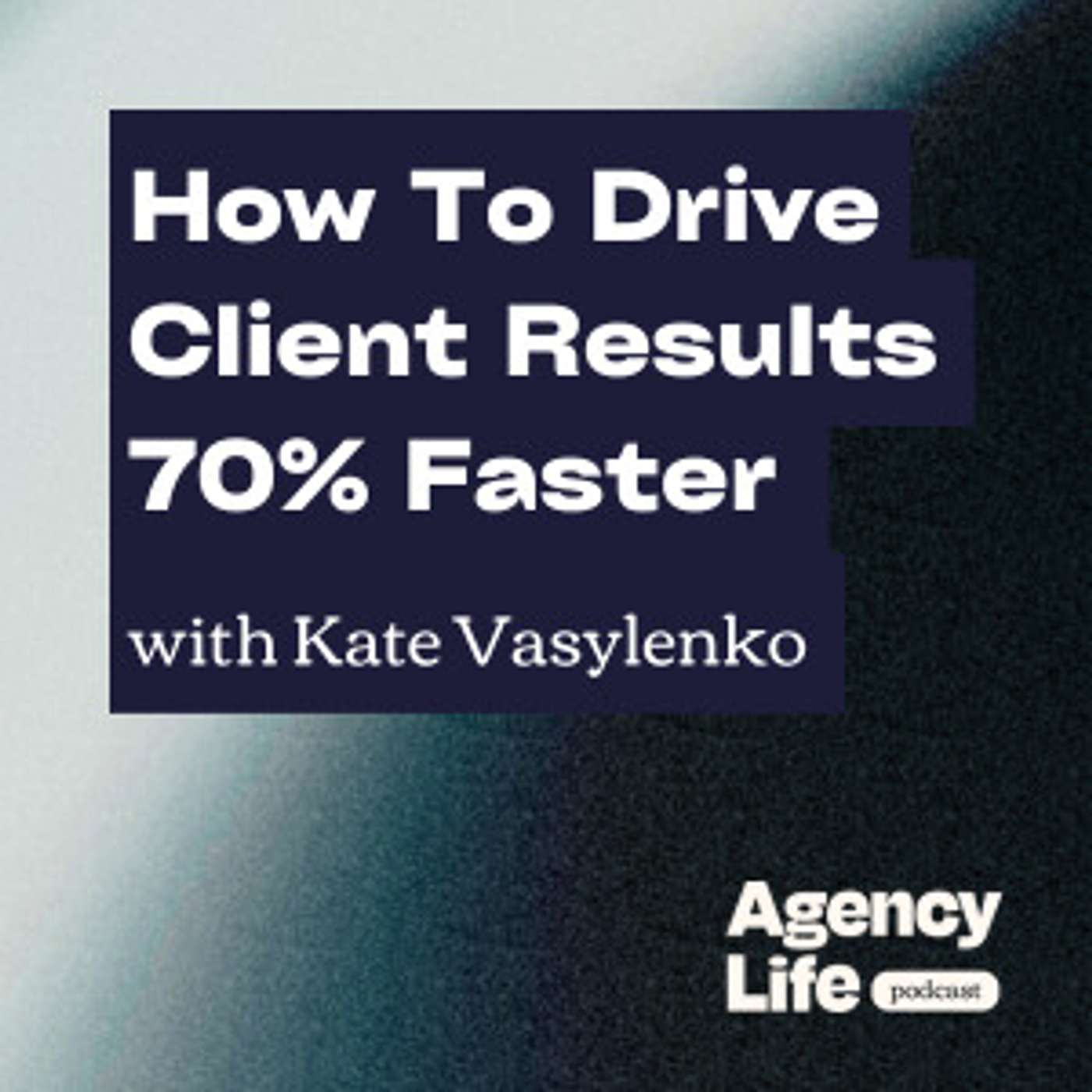 How To Drive Client Results 70% Faster w/ Kate Vasylenko