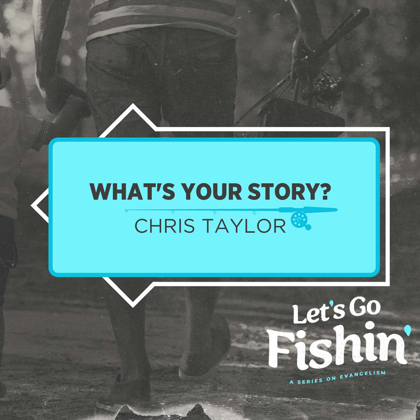 Let's Go Fishin': What's Your Story?