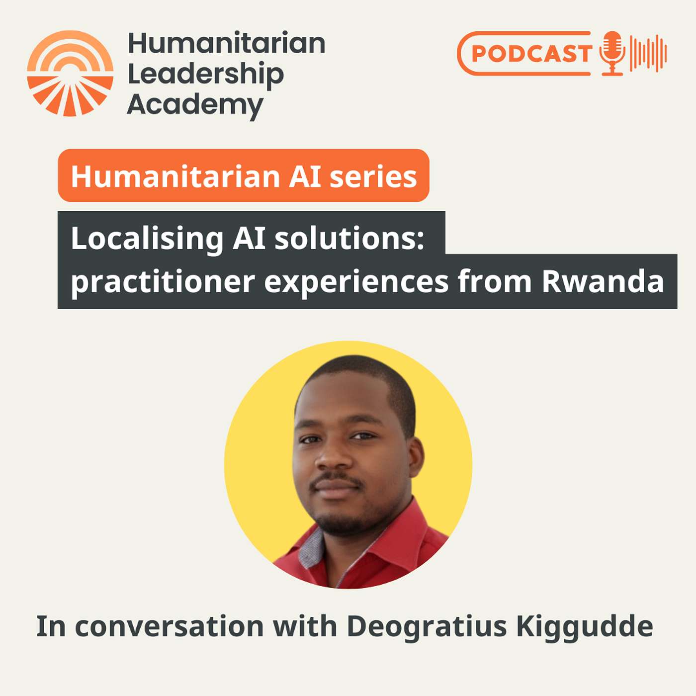 Humanitarian AI podcast series | Localising AI solutions: practitioner experiences from Rwanda Humanitarian AI podcast series | Localising AI solutions: practitioner experiences from Rwanda