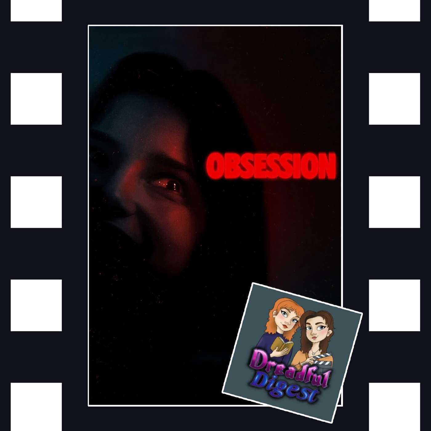 Obsession - w/ Dreadful Digest on Female Agency and Pathetic Men episode artwork