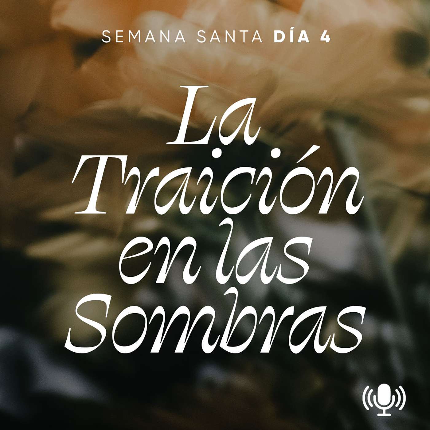 Día 4 de Semana Santa: La Traición en las Sombras