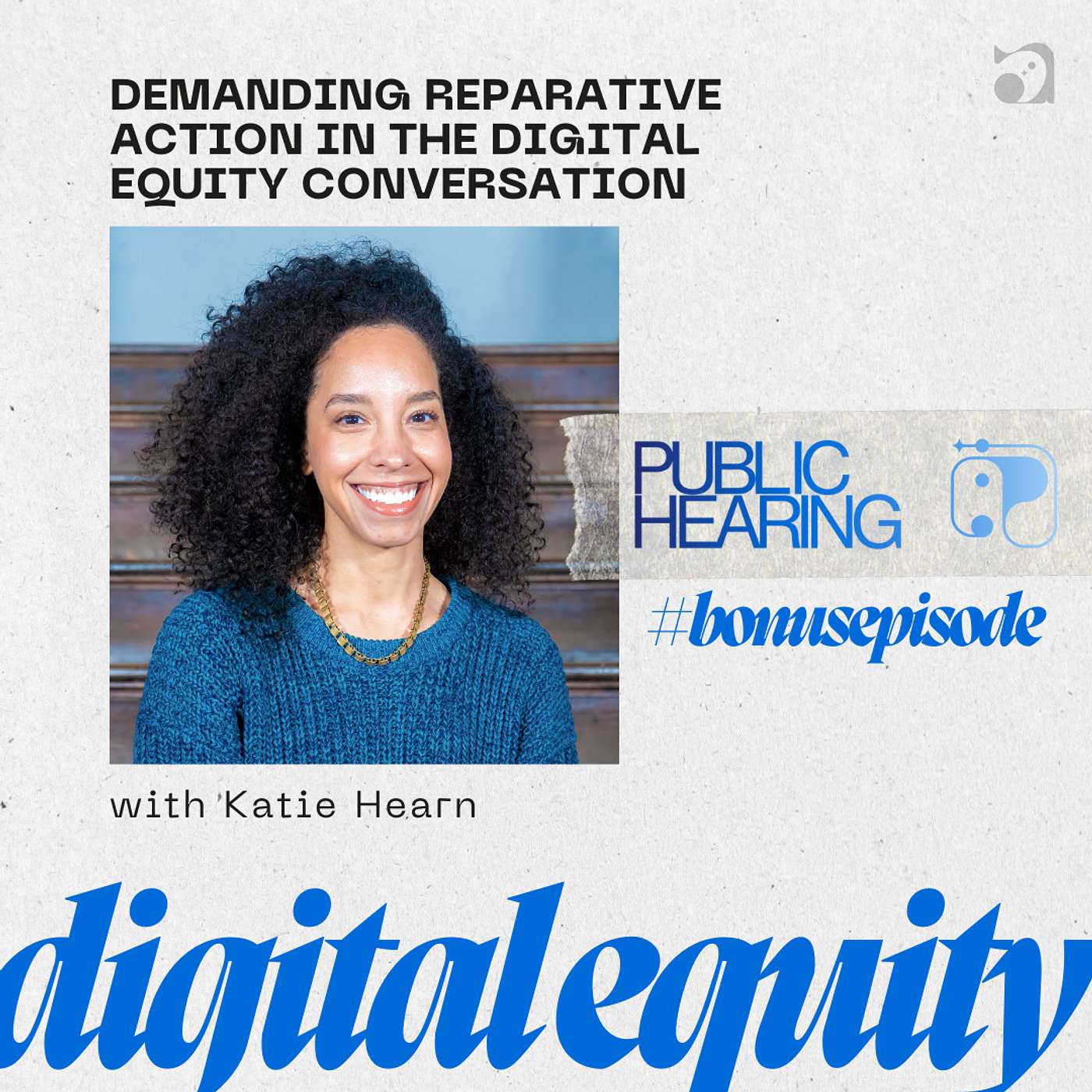 Demanding Reparative Action in the Digital Equity Conversation with Katie Hearn