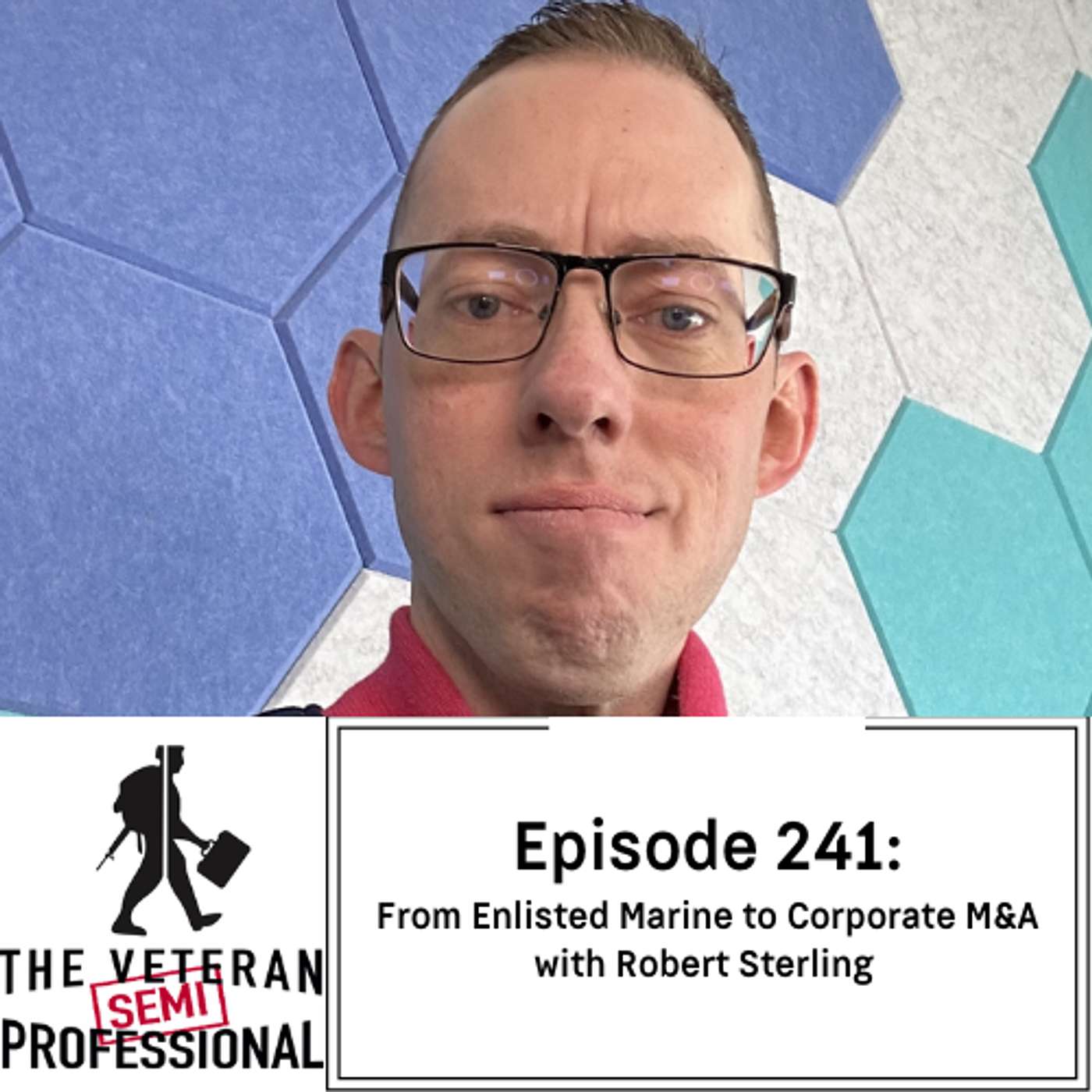 Ep. 241: From Enlisted Marine to Corporate M&A with Robert Sterling