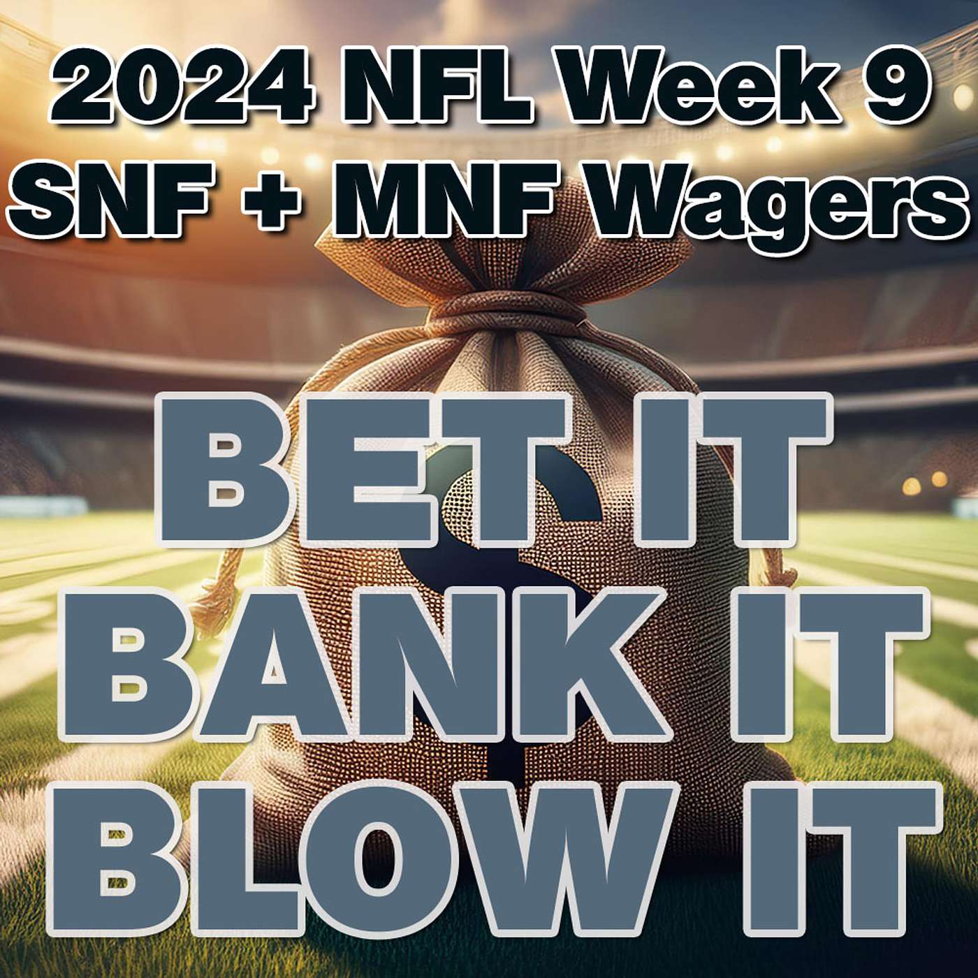 Bet It, Bank It, Blow It: 2024 #NFL Week 9: Wagers, Picks & Strategy for Sunday & Monday Night Games
