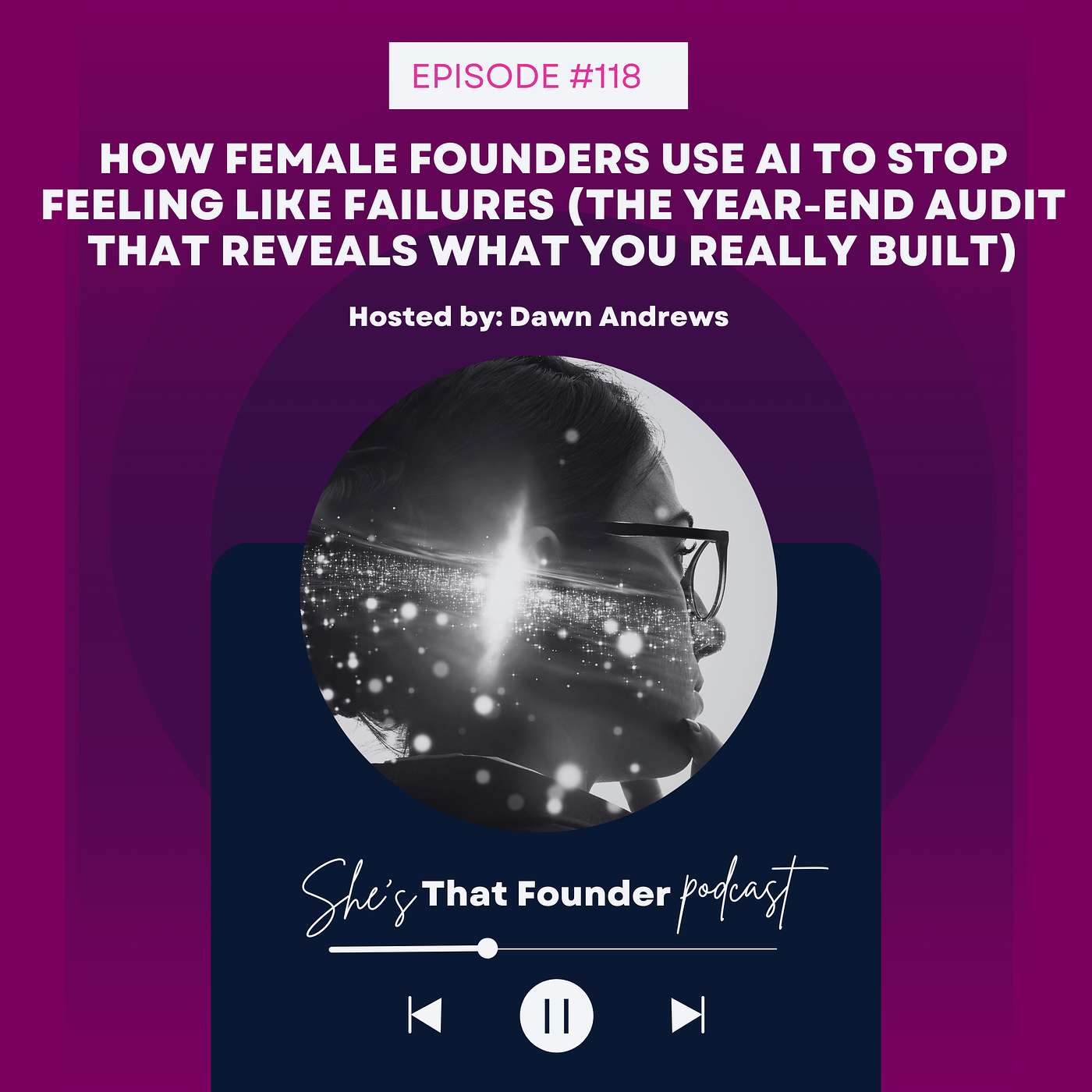 118 | How Female Founders Use AI to Stop Feeling Like Failures (The Year-End Audit That Reveals What You Really Built)
