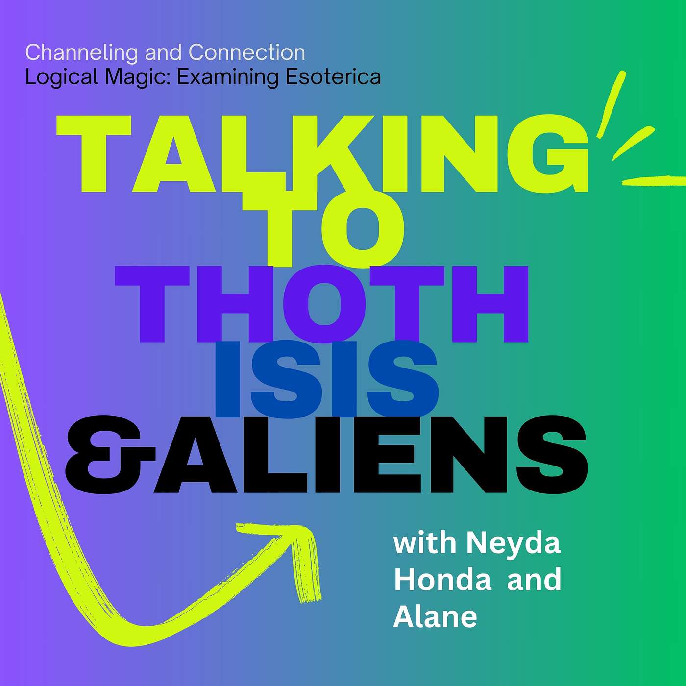 Talking to Thoth, Isis and Aliens:  Interview with Neyda Honda and Alane