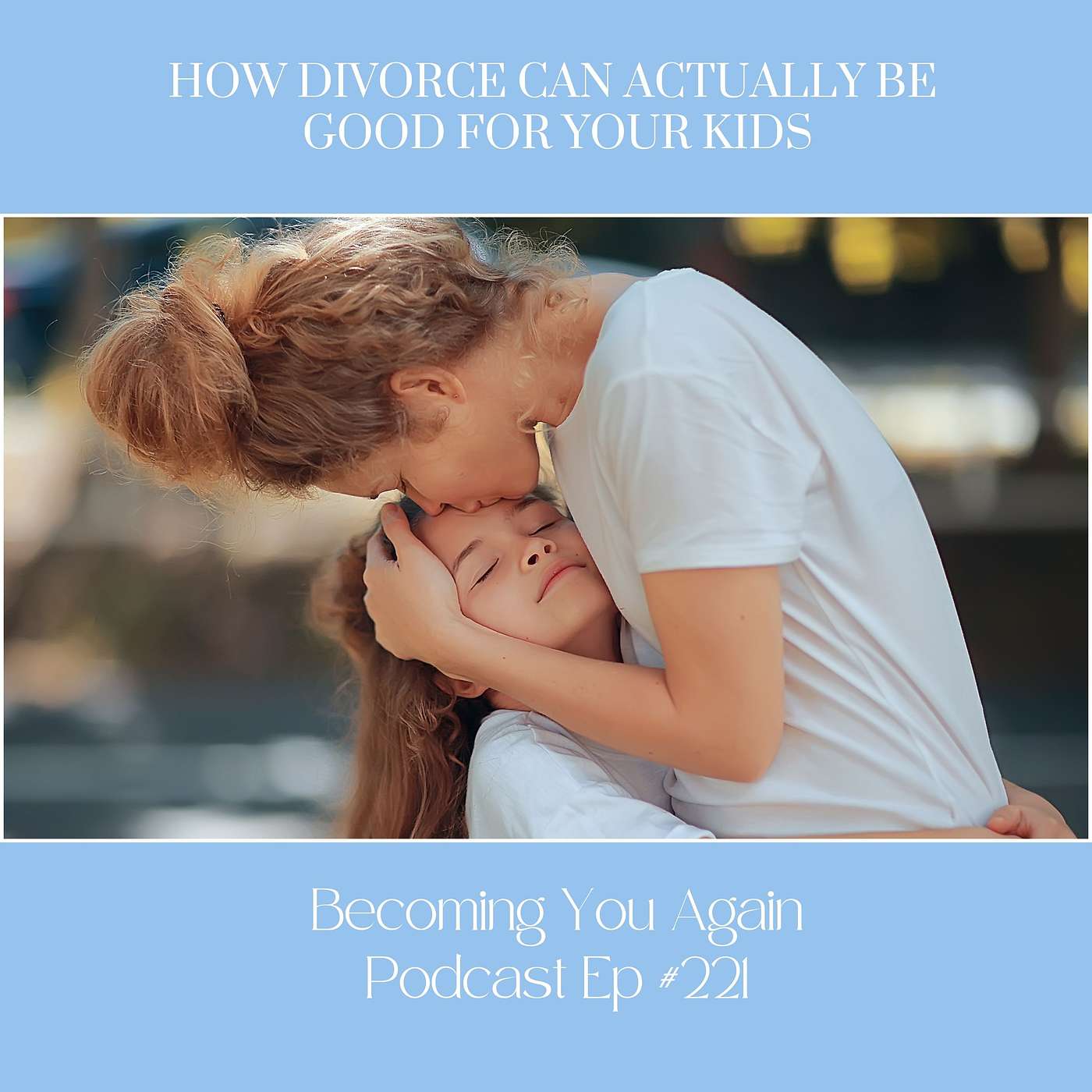 How Divorce Can Actually Be Good For Your Kids