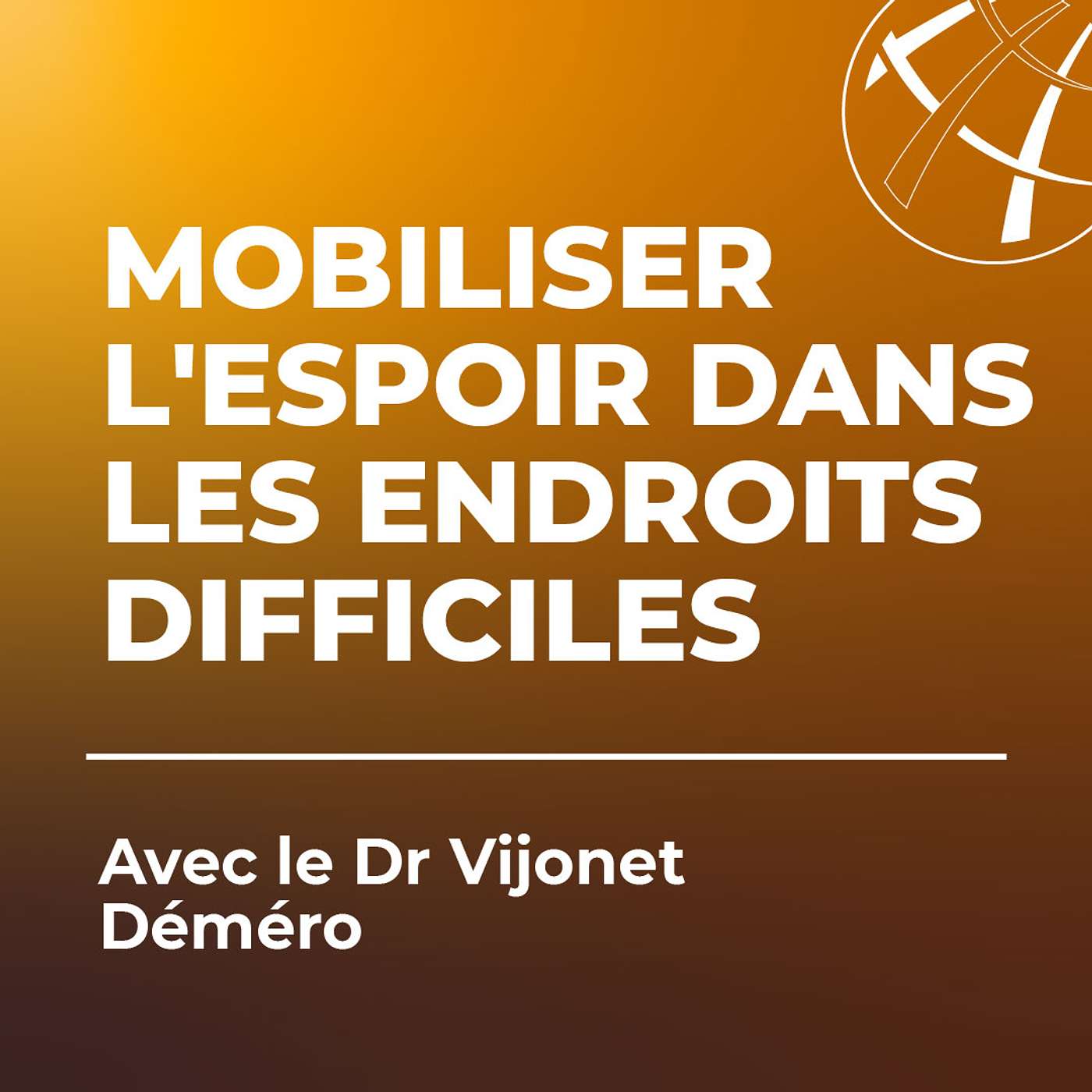 Mobiliser l'espoir dans les endroits difficiles avec le Dr Vijonet Demero episode artwork